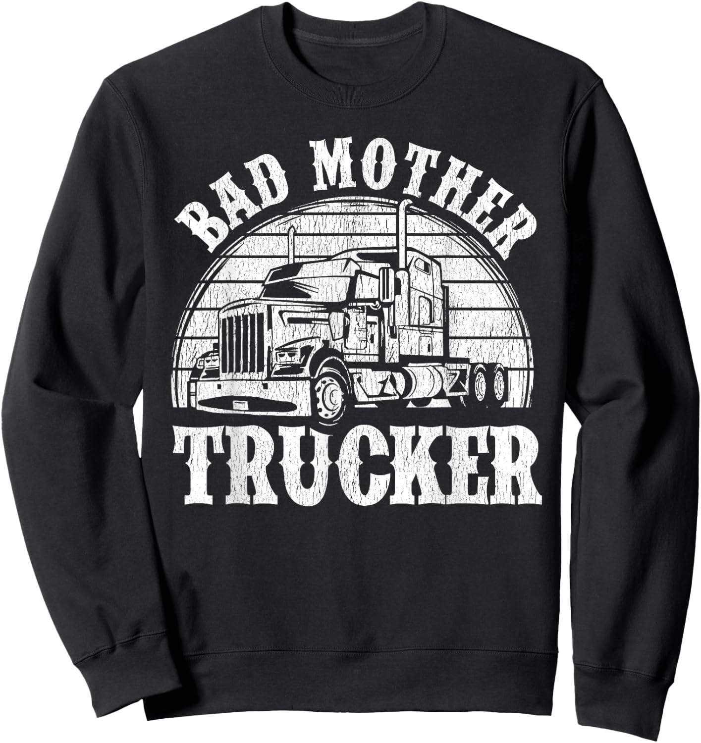 Funny Bad Mother Trucker Gift Women Truck Driver Gag Sweatshirt - Sweatshirt | Black