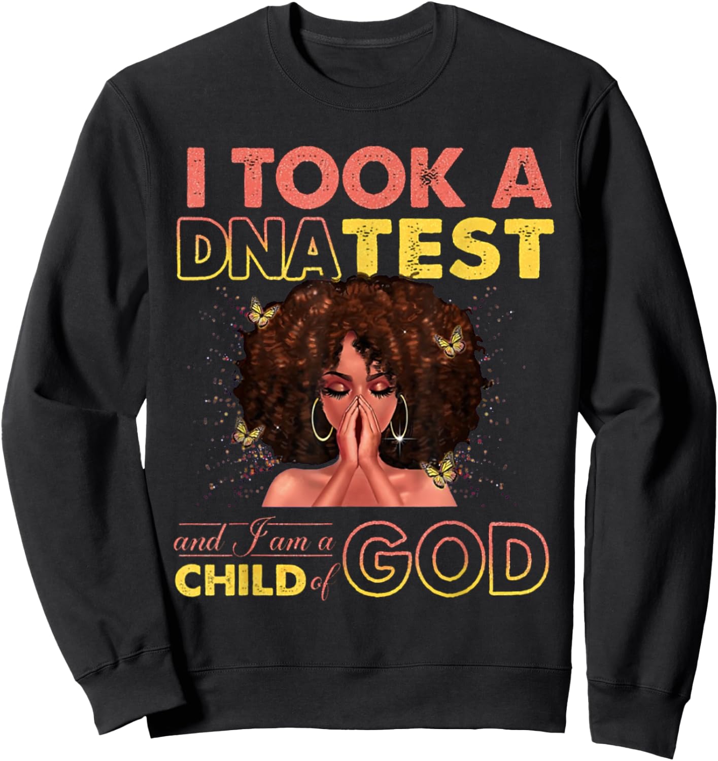 I Took A DNA Test & I Am A Child Of God Black Woman Sweatshirt - Sweatshirt | Black