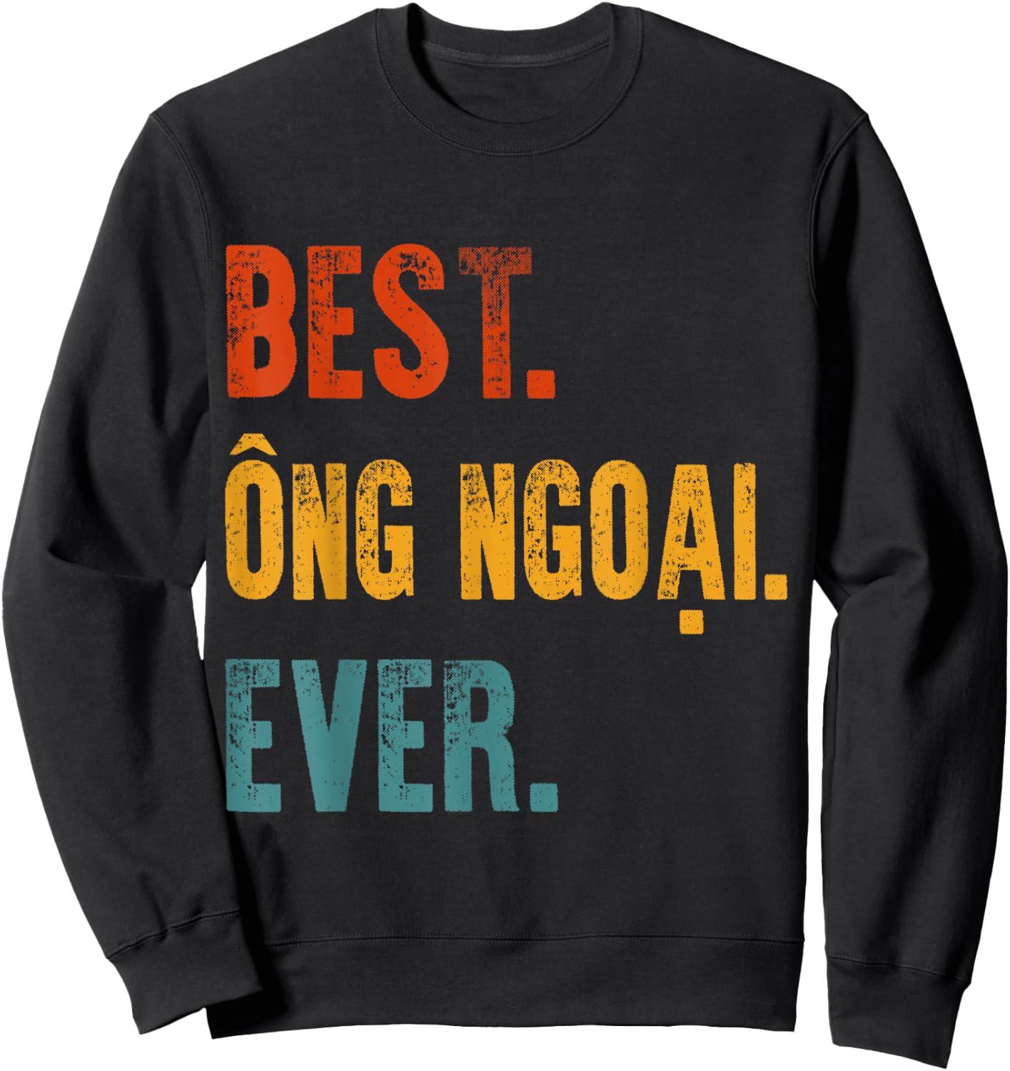 Best Ong Ngoai Ever Vietnamese Grandpa Father's Day Gift Sweatshirt - Sweatshirt | Black