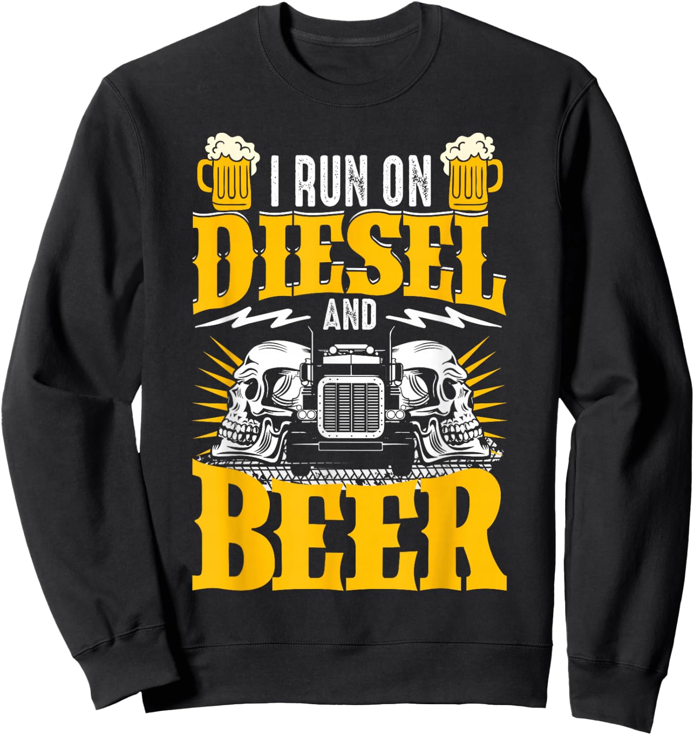Trucker Truck Driver I Run On Diesel And Beer Sweatshirt - Sweatshirt | Black