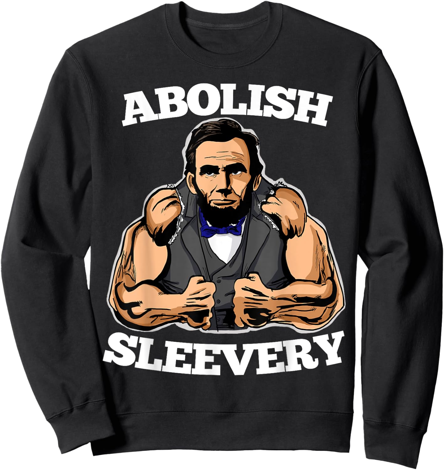 Abolish Sleevery funny Abraham Lincoln shirt Sweatshirt - Sweatshirt | Black