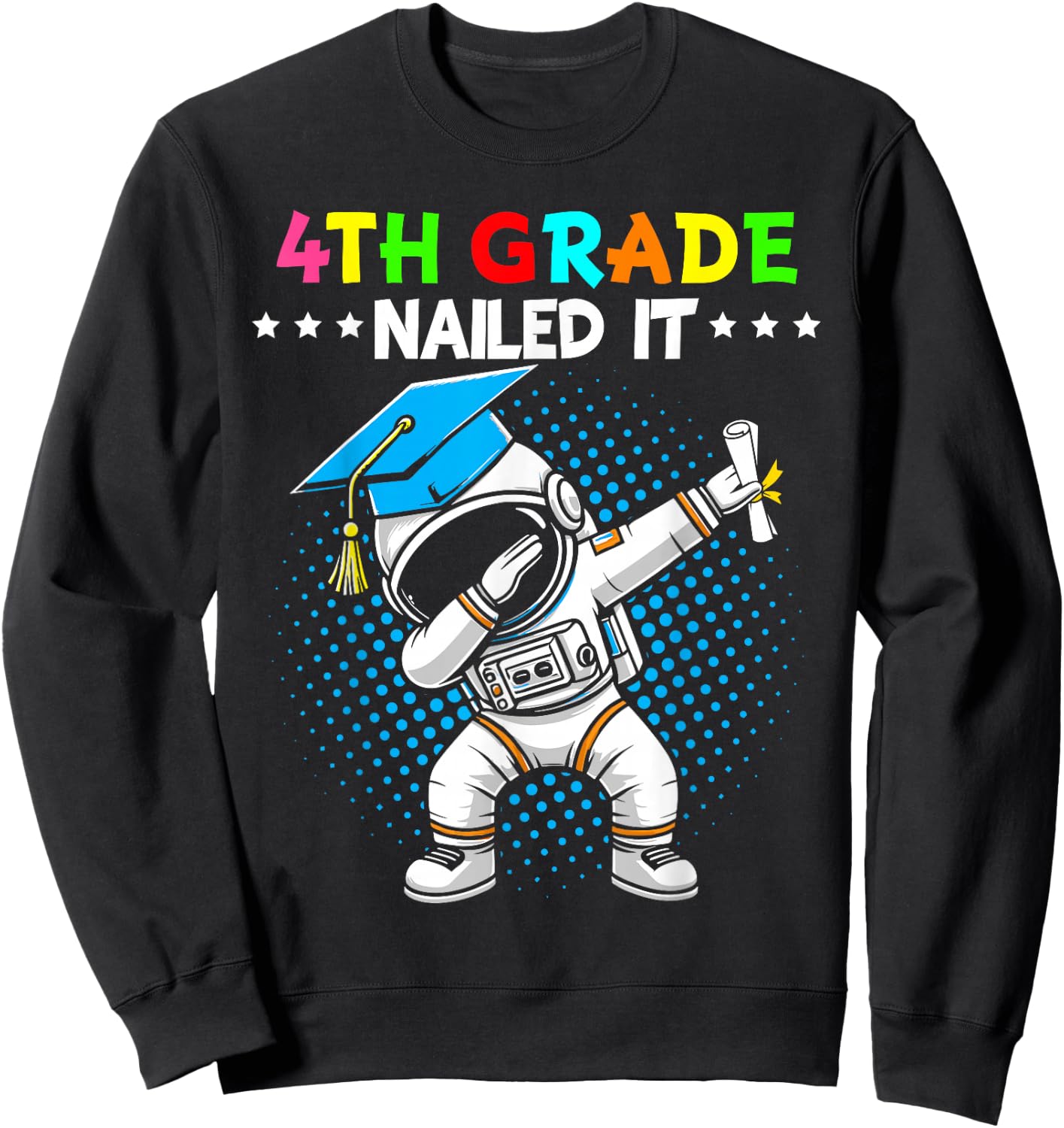 4th Grade Nailed It dabbing astronaut 4th grade graduation Sweatshirt - Sweatshirt | Black
