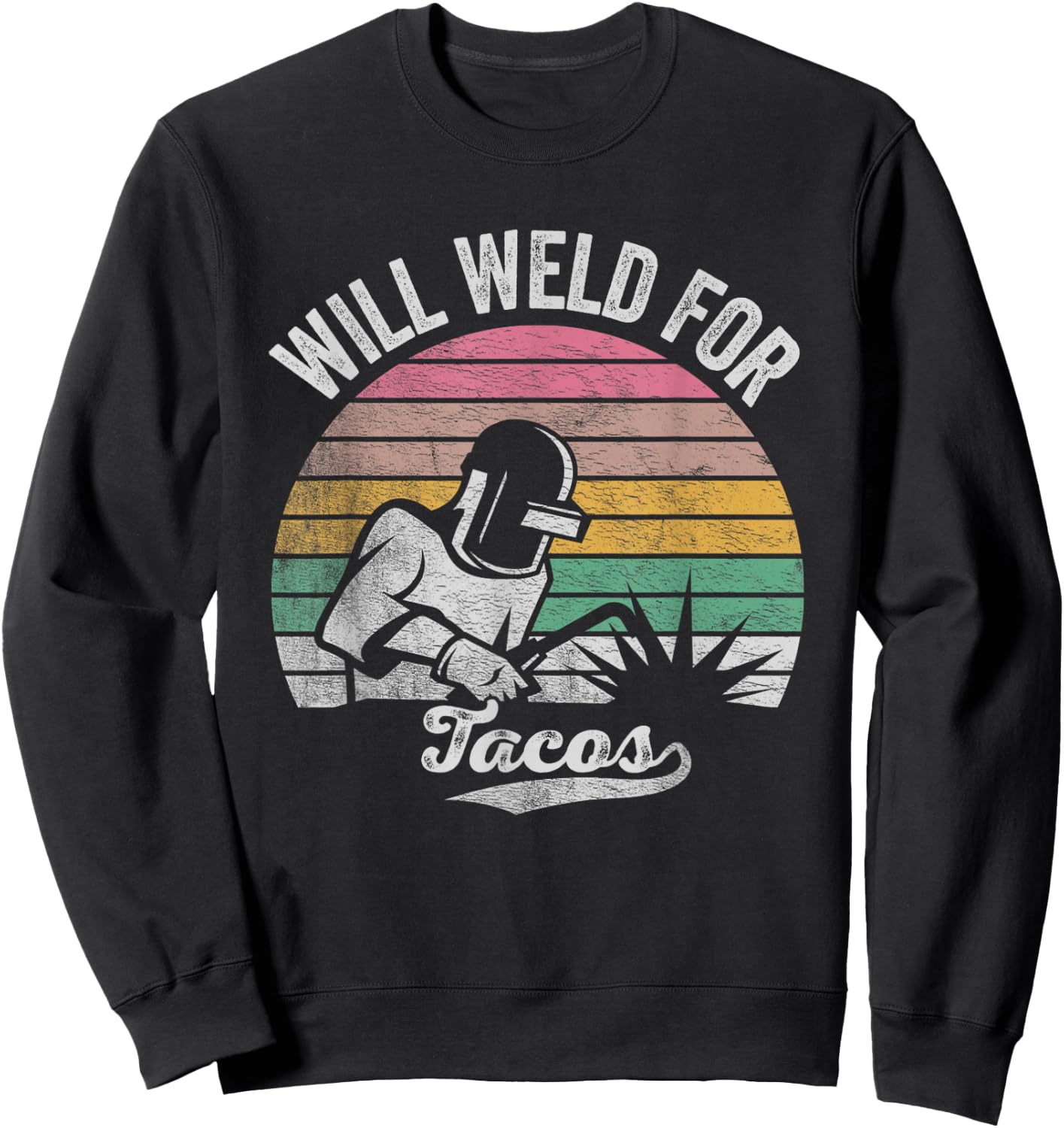 Retro Vintage Will Weld For Tacos Funny Welder Sweatshirt - Sweatshirt | Black
