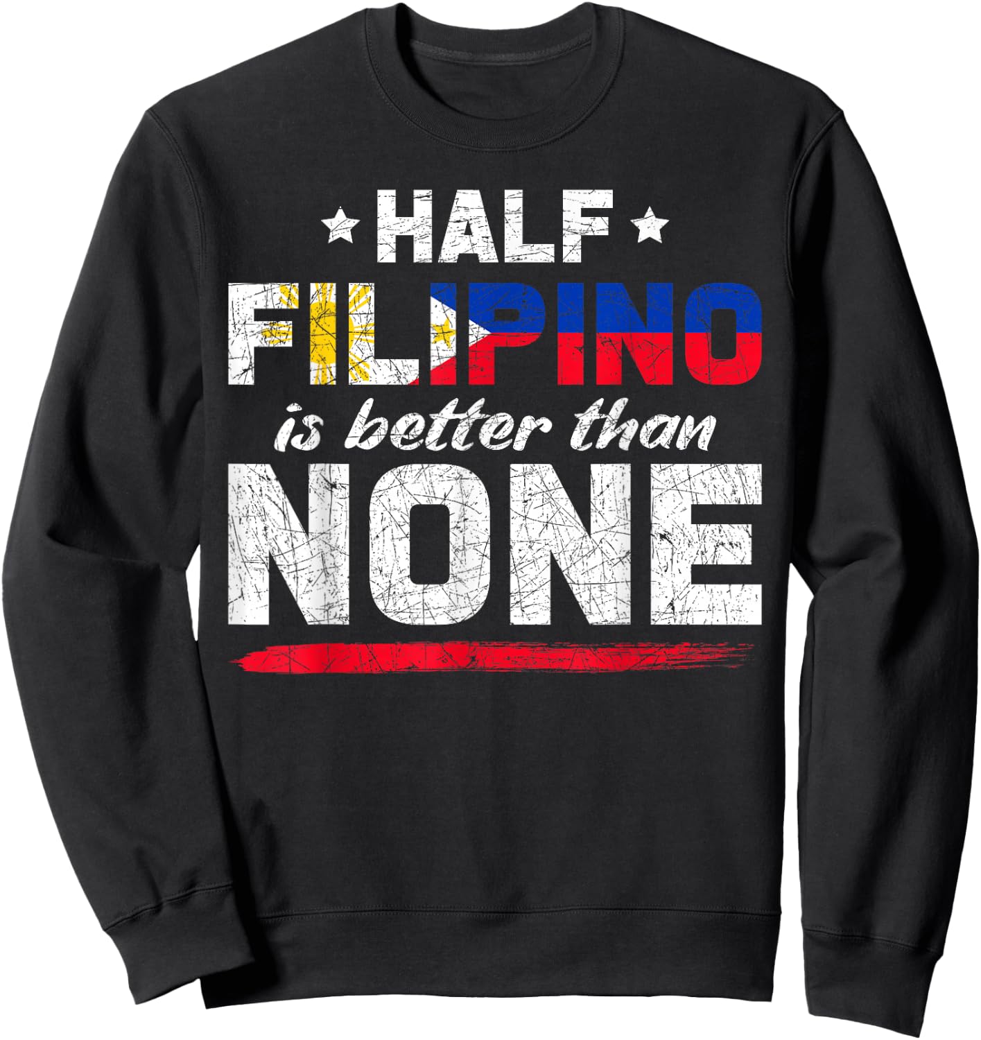 Half Filipino is Better Than No Pinoy Philippines Sweatshirt - Sweatshirt | Black