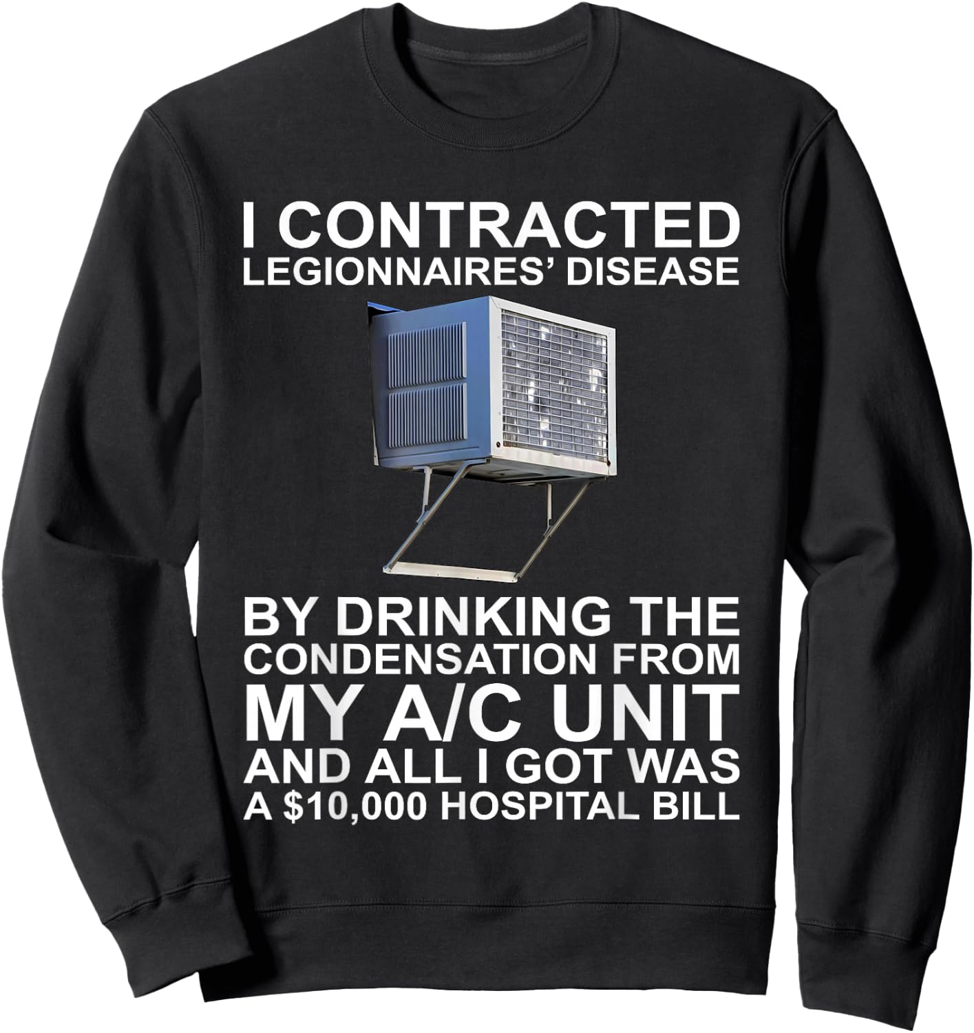 I Contracted Legionnaires' Disease By Drinking The Sweatshirt - Sweatshirt | Black