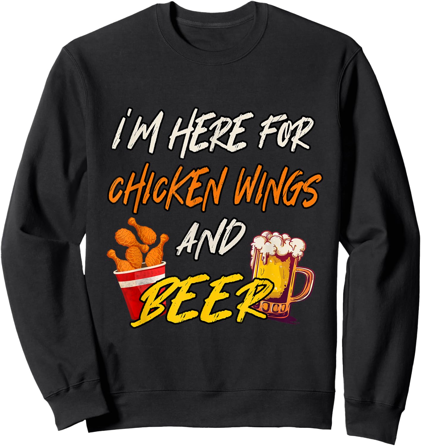 I'm Here For Chicken Wings And Beer Sweatshirt - Sweatshirt | Black