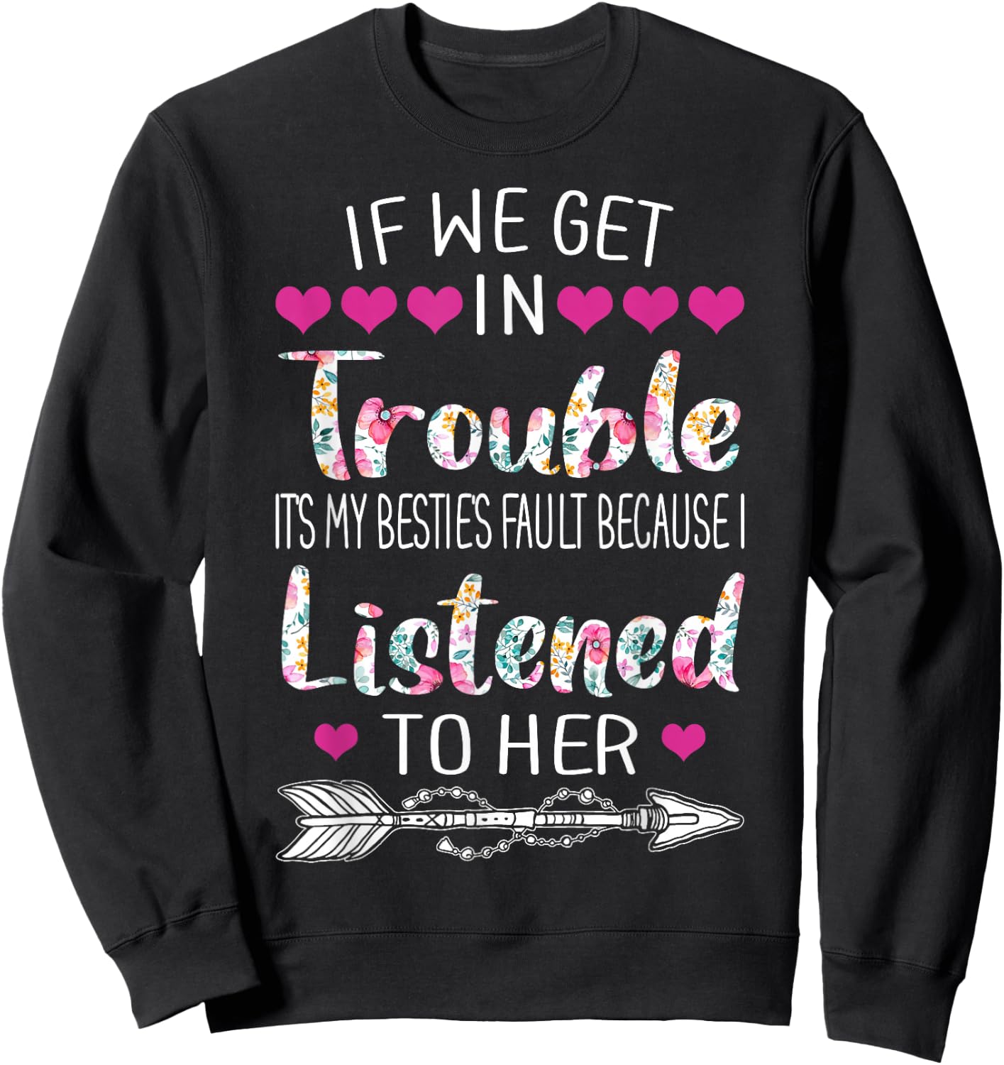 If We Get In Trouble It's My Bestie's Fault Women Besties Sweatshirt - Sweatshirt | Black
