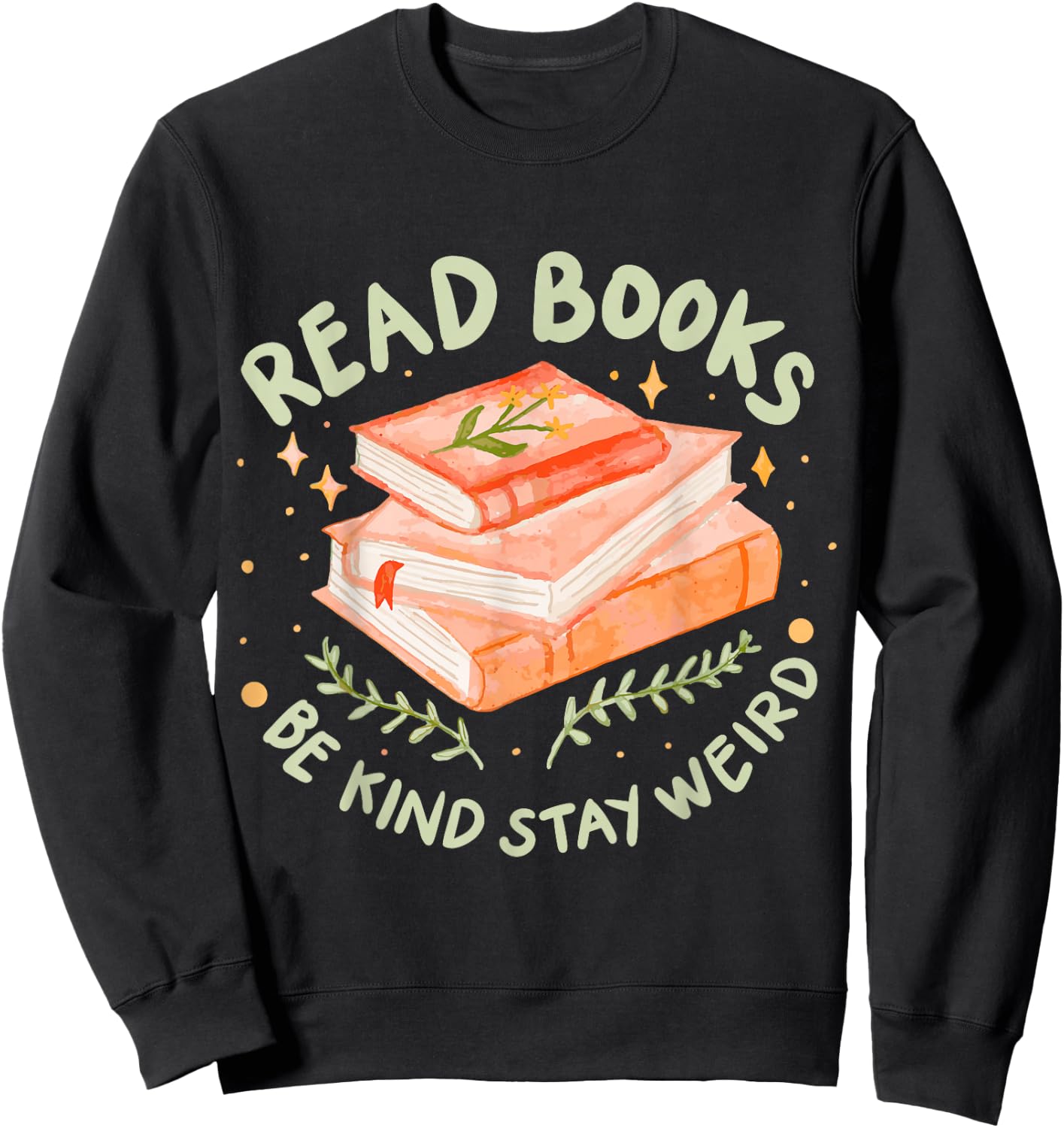 Read Books Be Kind Stay Weird Sweatshirt - Sweatshirt | Black