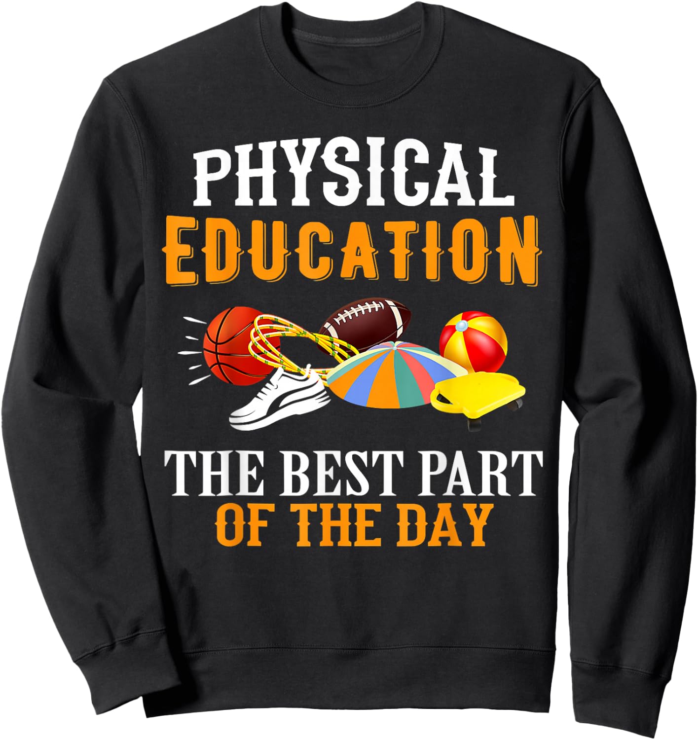 Physical Education PE The Best Part Of The Day Sweatshirt - Sweatshirt | Black