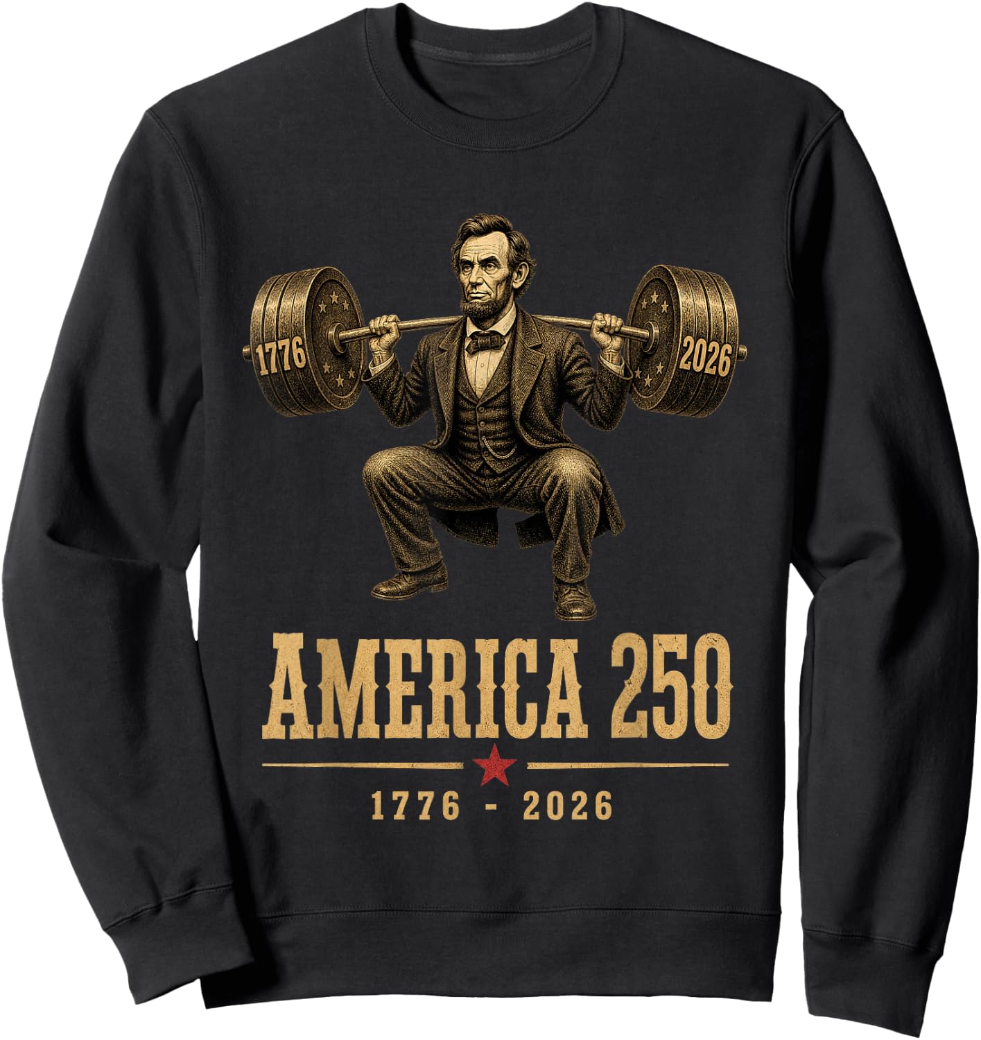 America 250 1776 2026 Abraham Lincoln Gym Weightlifting Sweatshirt - Sweatshirt | Black