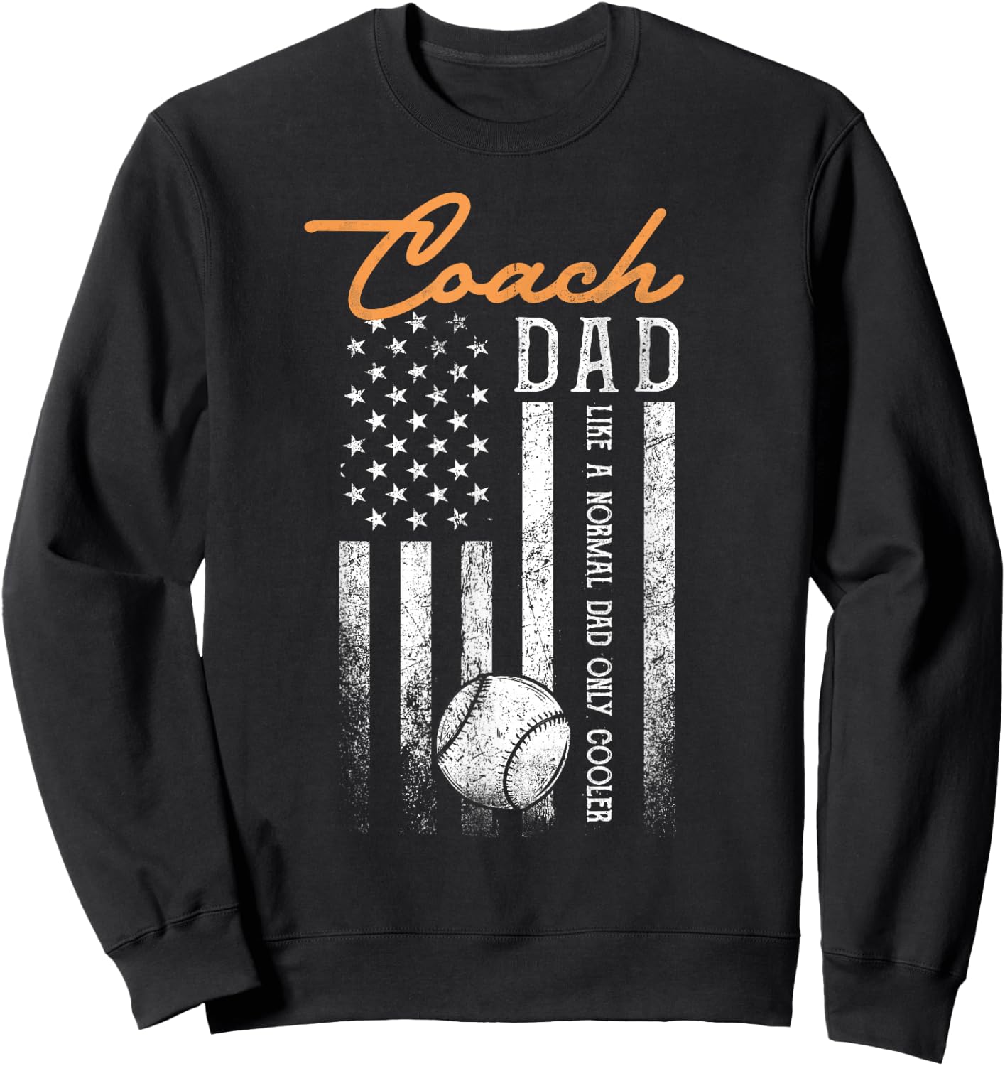 Baseball Coach Dad Like A Normal Dad Only Cooler USA Flag Sweatshirt - Sweatshirt | Black