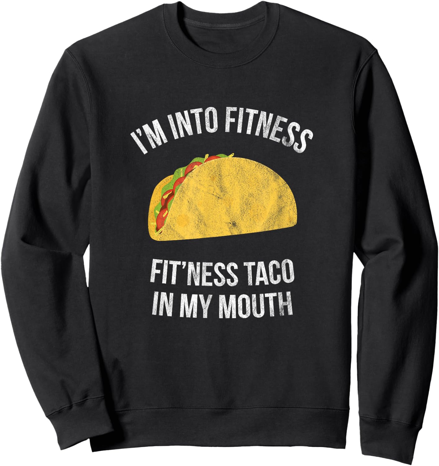 I'm into fitness - Fit'ness taco in my mouth Sweatshirt - Sweatshirt | Black