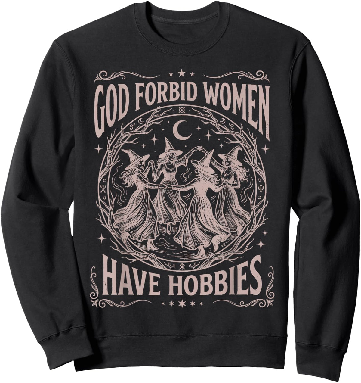 God Forbid Women Have Hobbies Funny Witchy Feminist Sweatshirt - Sweatshirt | Black