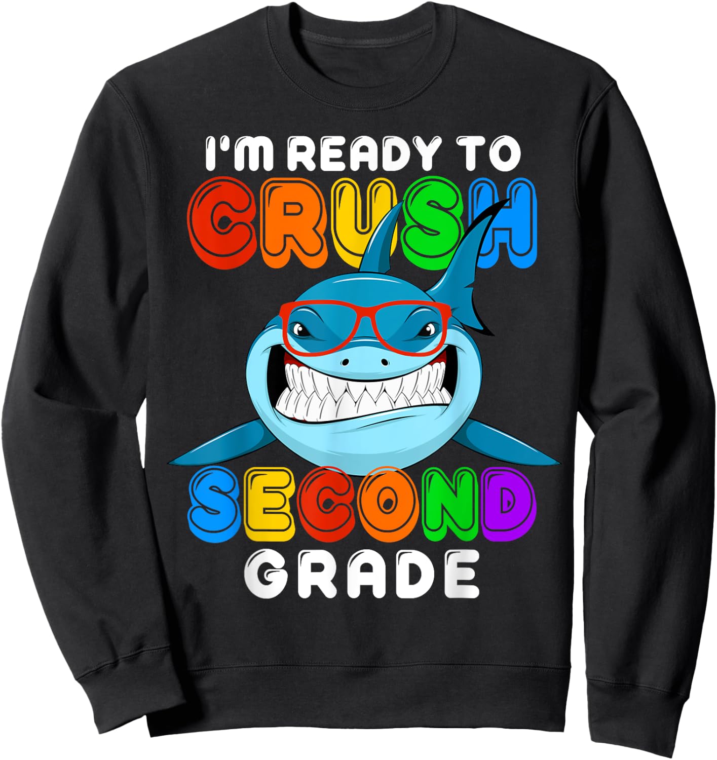 I'm Ready To Crush 2nd Second Grade Funny Shark Boys Girls Sweatshirt - Sweatshirt | Black
