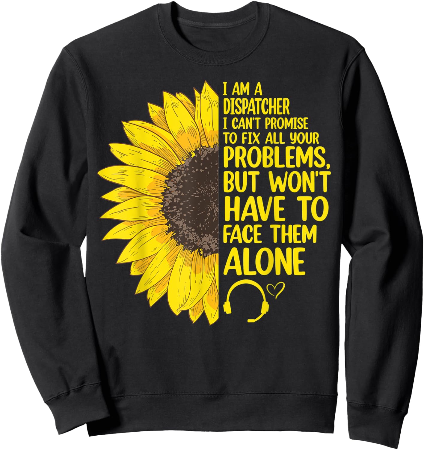 I'm A Dispatcher 911 Dispatch Operator EMS Sunflower Sweatshirt - Sweatshirt | Black
