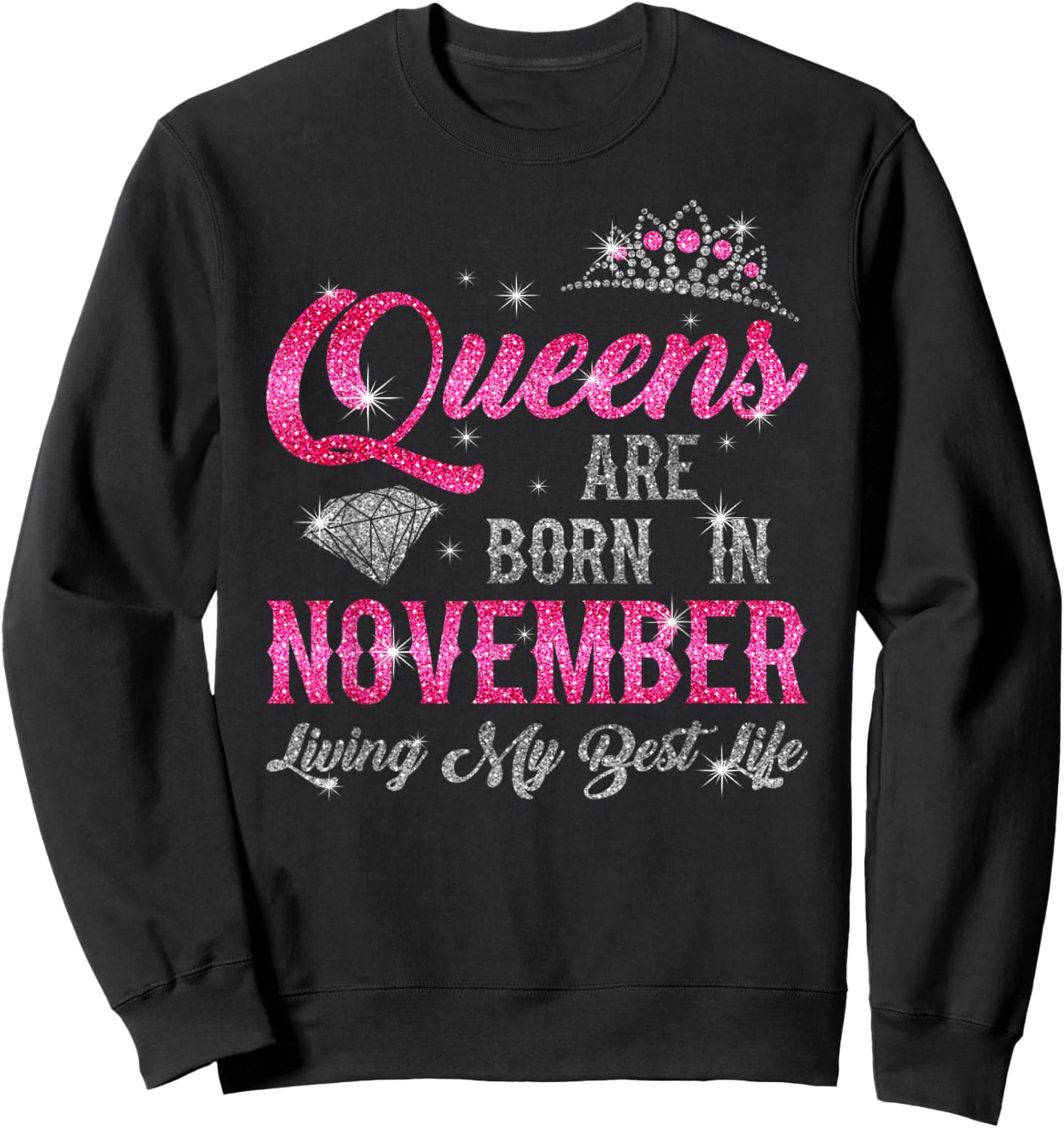 "Queens Are Born In November, Living My Best Life" Birthday Sweatshirt - Sweatshirt | Black