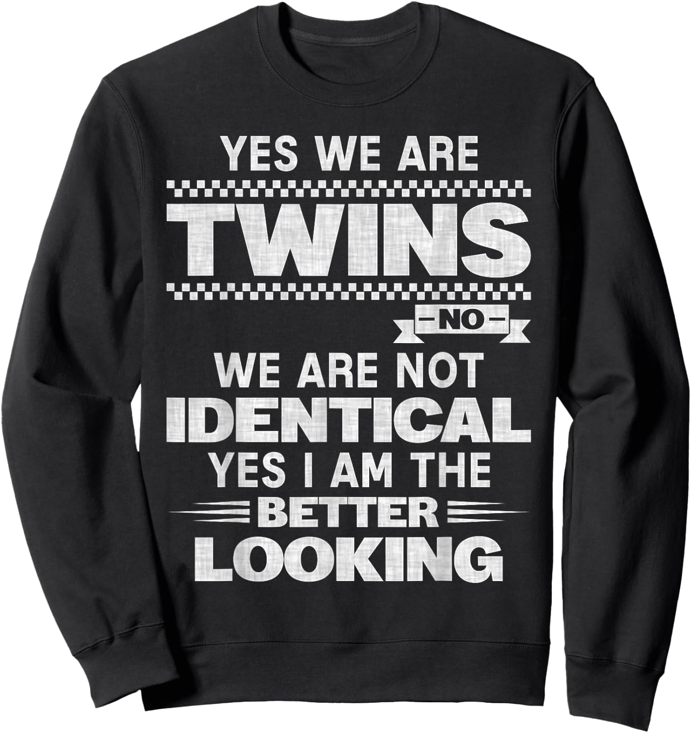 Yes We're Twins No We Are Not Identical Twin Funny Quotes Sweatshirt - Sweatshirt | Black