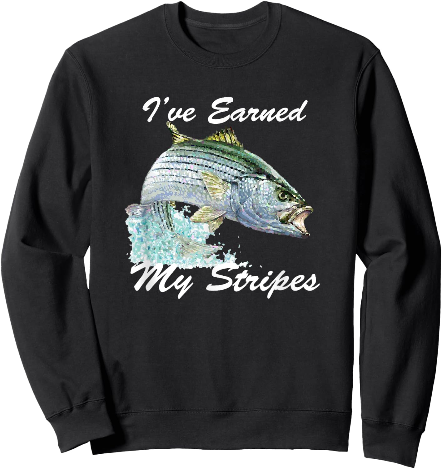 Striped Bass Rockfish Fishing Gift I've Earned My Stripes Sweatshirt - Sweatshirt | Black