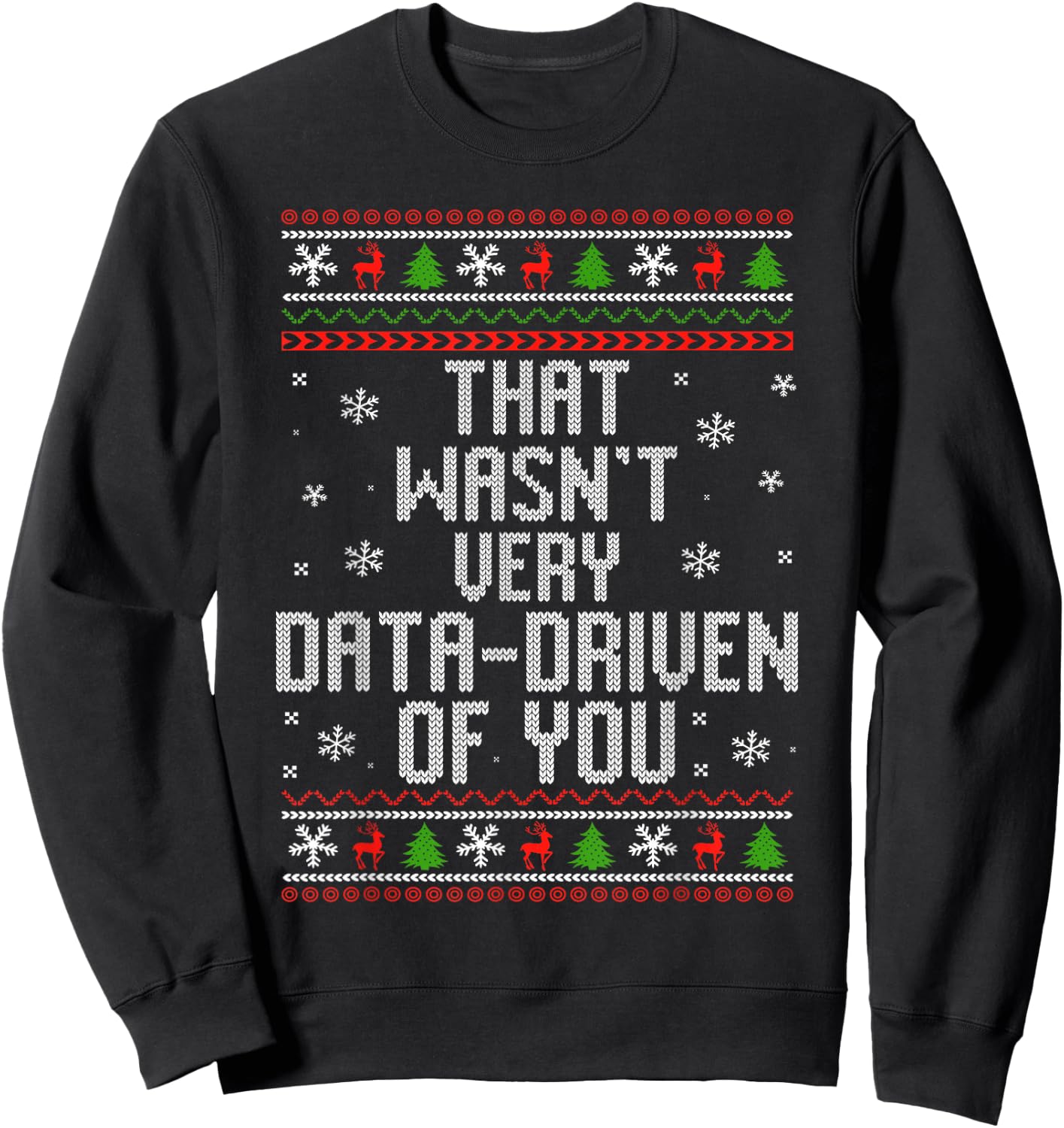 That Wasn't Very Data Driven of You Funny Data Analyst Sweatshirt - Sweatshirt | Black