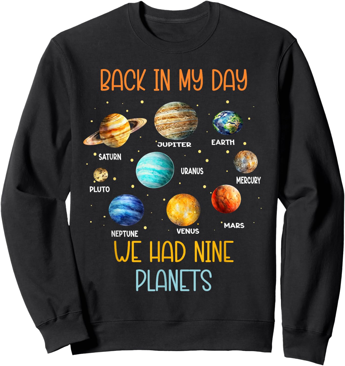 In my time we had nine planets in the solar system Sweatshirt - Sweatshirt | Black