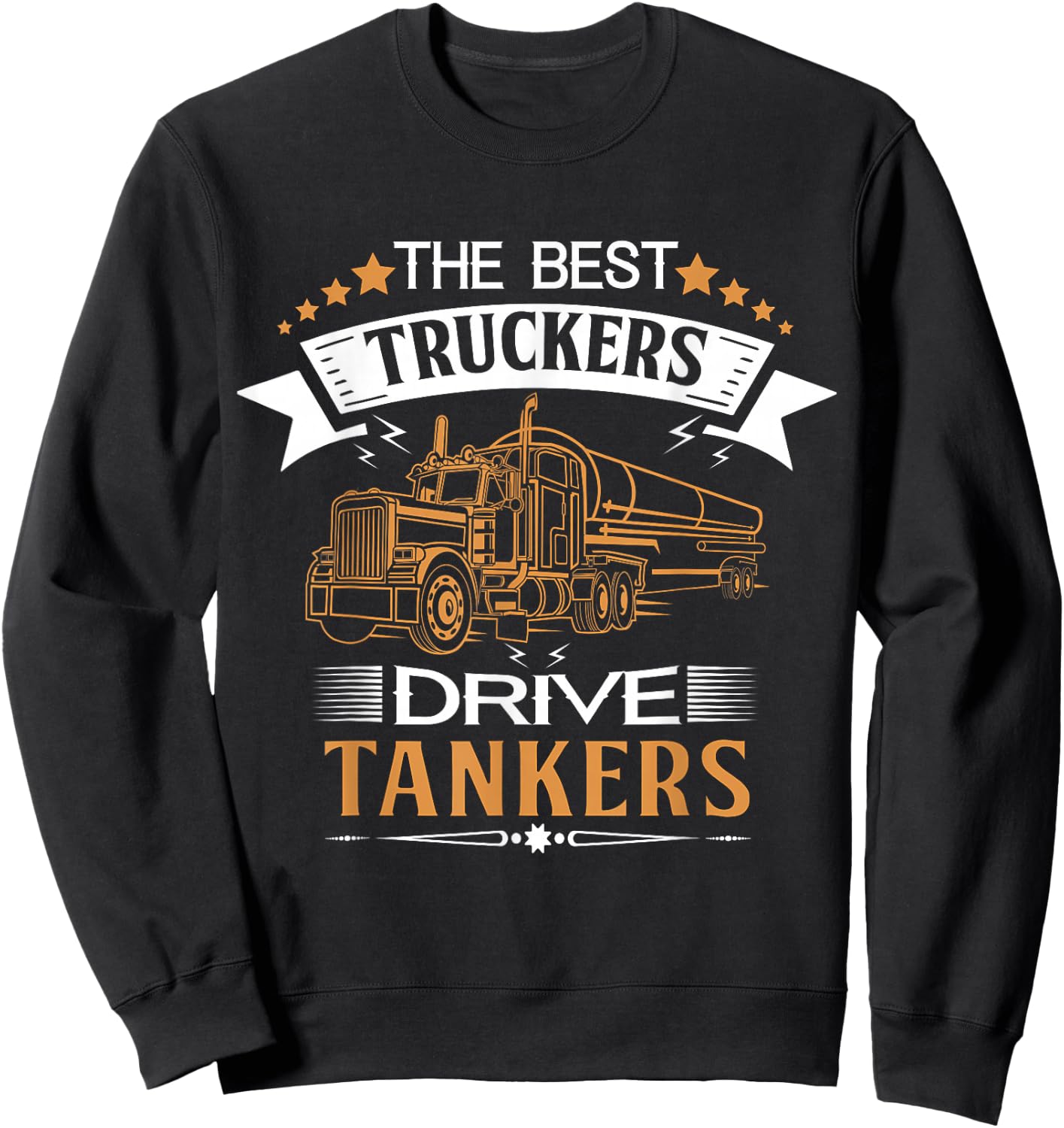 Tanker Gas Truck Tank Driver Gift Best Truckers Sweatshirt - Sweatshirt | Black
