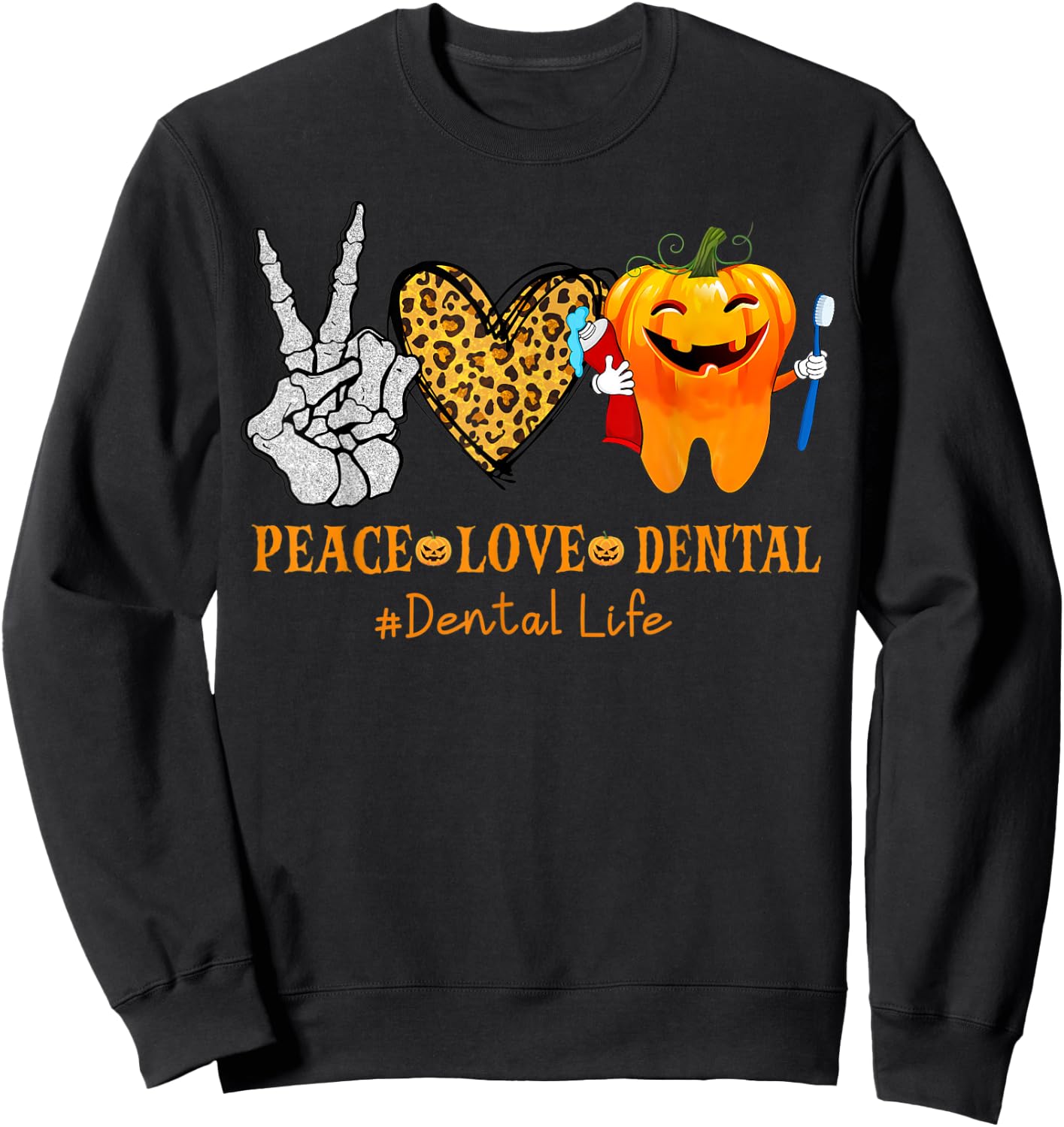 Halloween Peace Love Dental Hygienist Dental Assistant Life Sweatshirt - Sweatshirt | Black