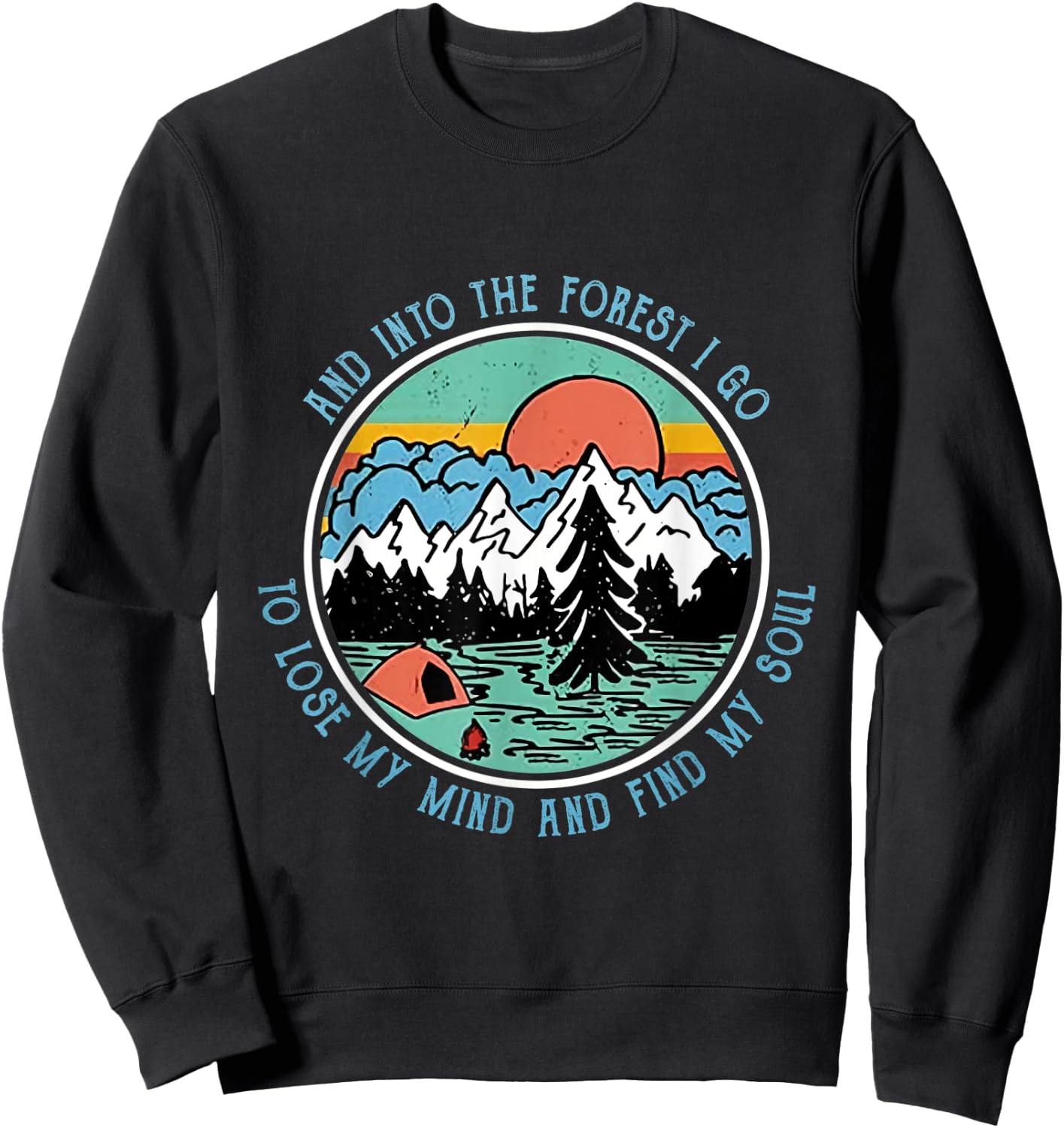 And Into the Forest I Go Camping Camper HikingT shirt Sweatshirt - Sweatshirt | Black