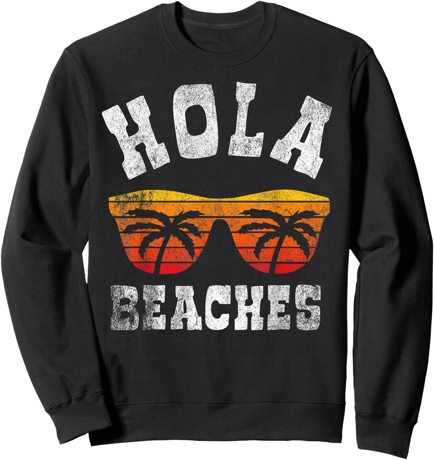 Hola Beaches Funny Beach Vacation a Cute Summer vintage Men Women Girls Kids Sweatshirt - Sweatshirt | Black