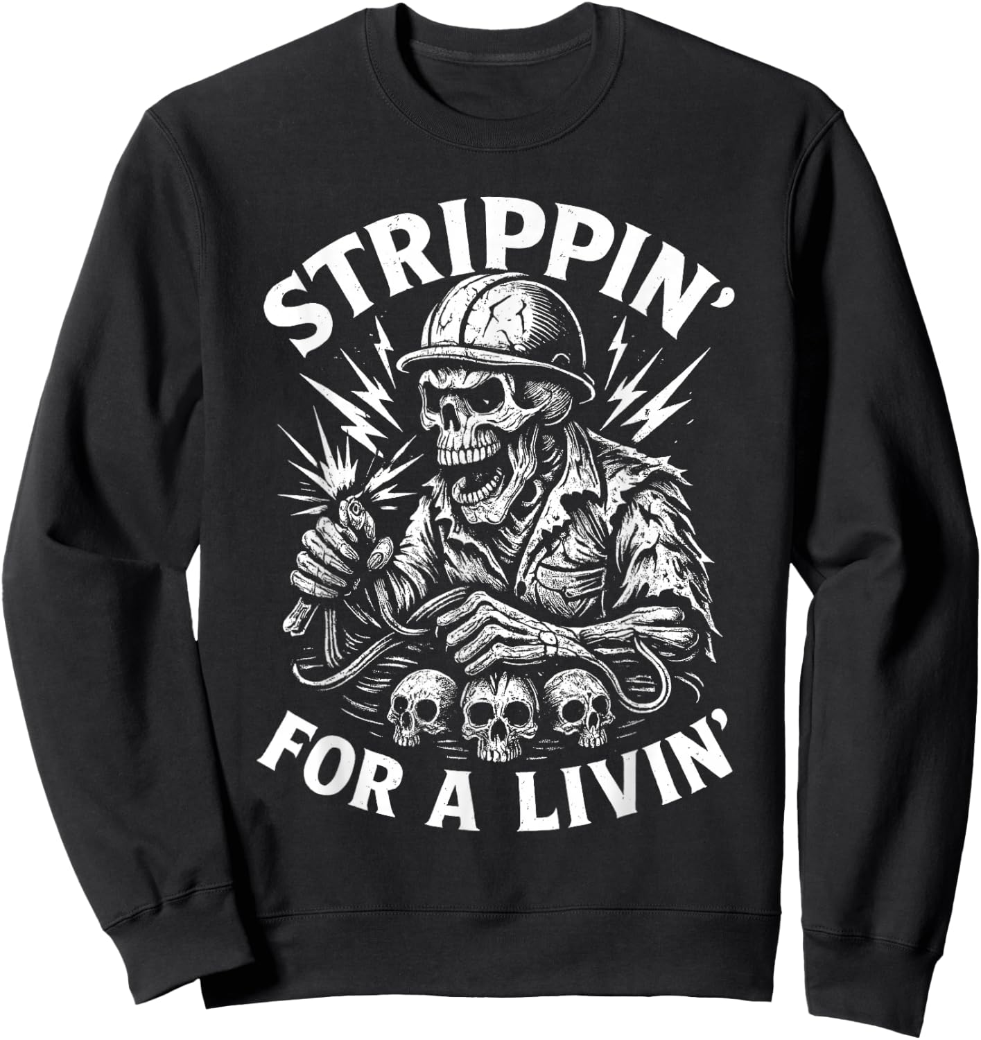 Strippin’ for a Livin’ Skeleton Electrician Sweatshirt - Sweatshirt | Black