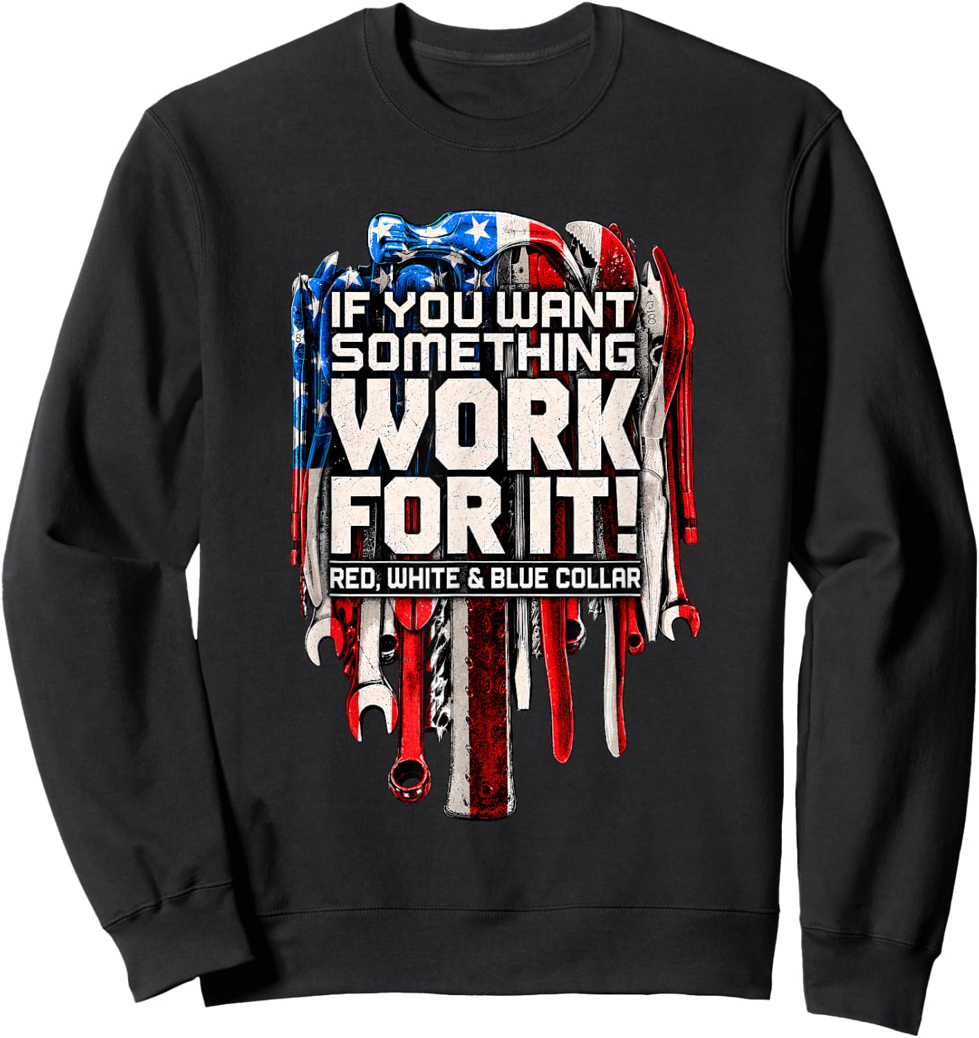 If You Want Something Work for It Red White and Blue Collar Sweatshirt - Sweatshirt | Black
