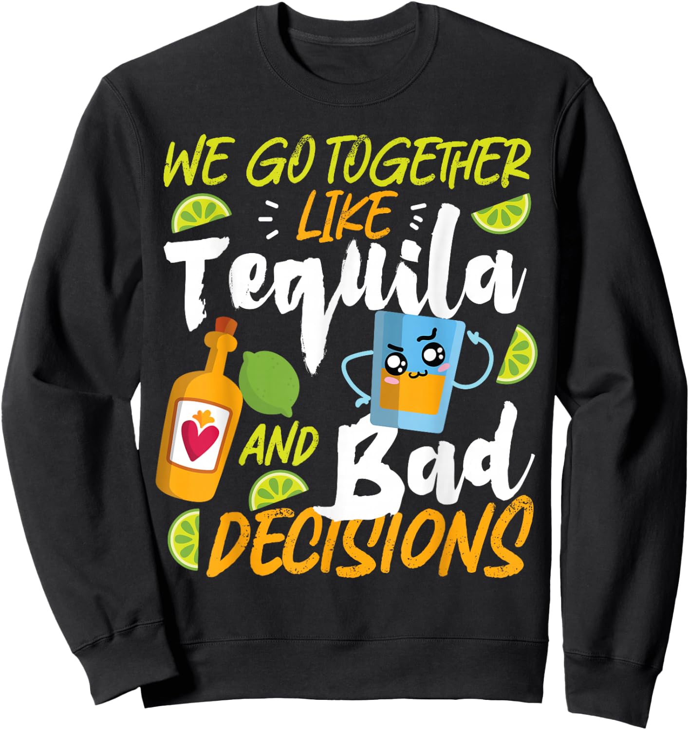 Partner Design Ideas For Couples In Love We Go Together Like Tequila And Bad Decisions Sweatshirt - Sweatshirt | Black