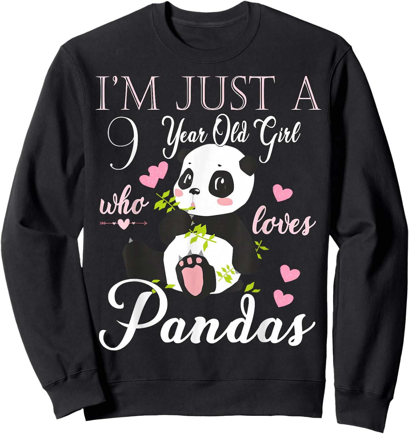 I'm Just A 9 Year Old Girl Who Loves Pandas Birthday Sweatshirt - Sweatshirt | Black
