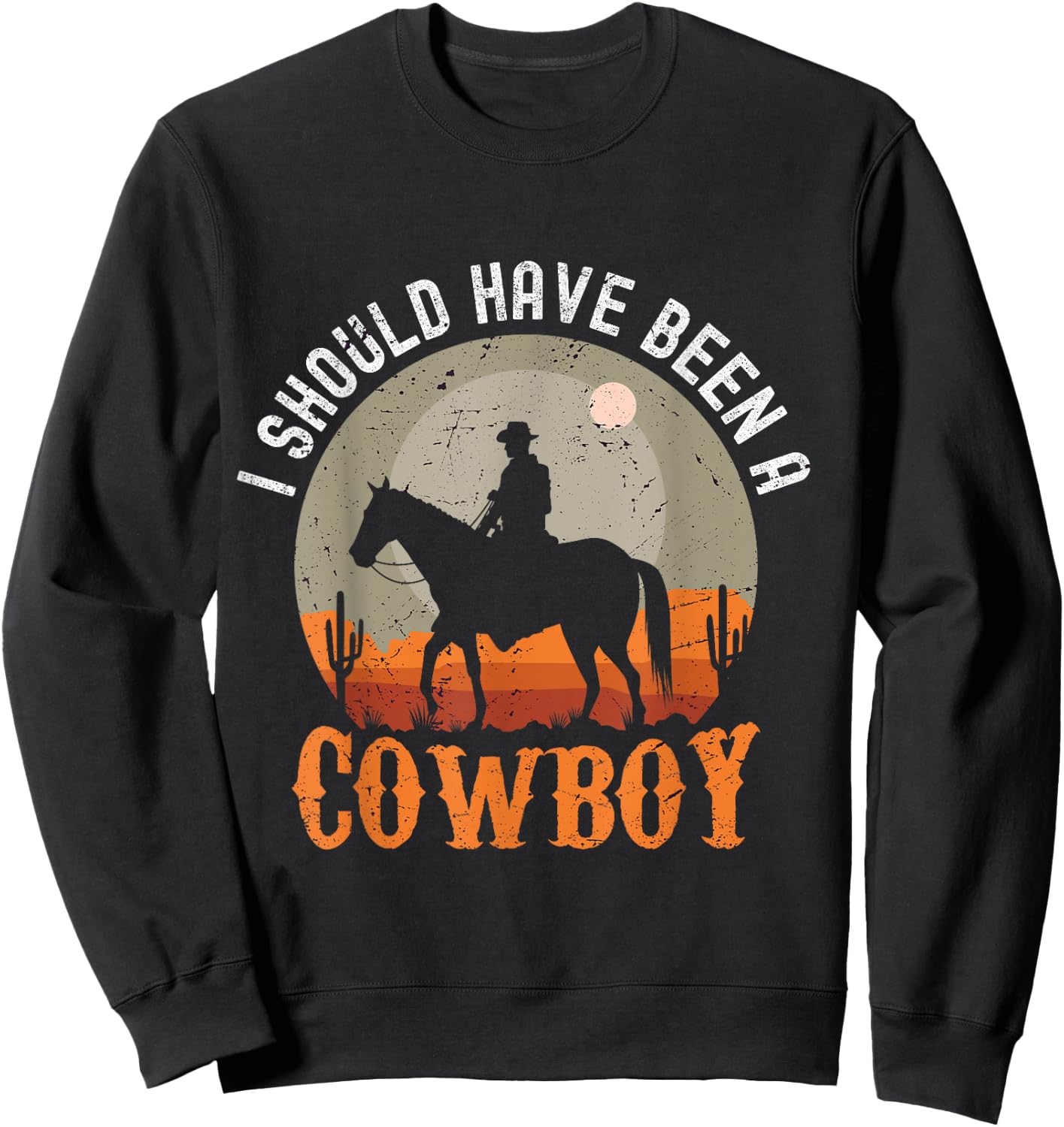 Vintage I Should Have Been A Cowboy Sweatshirt - Sweatshirt | Black