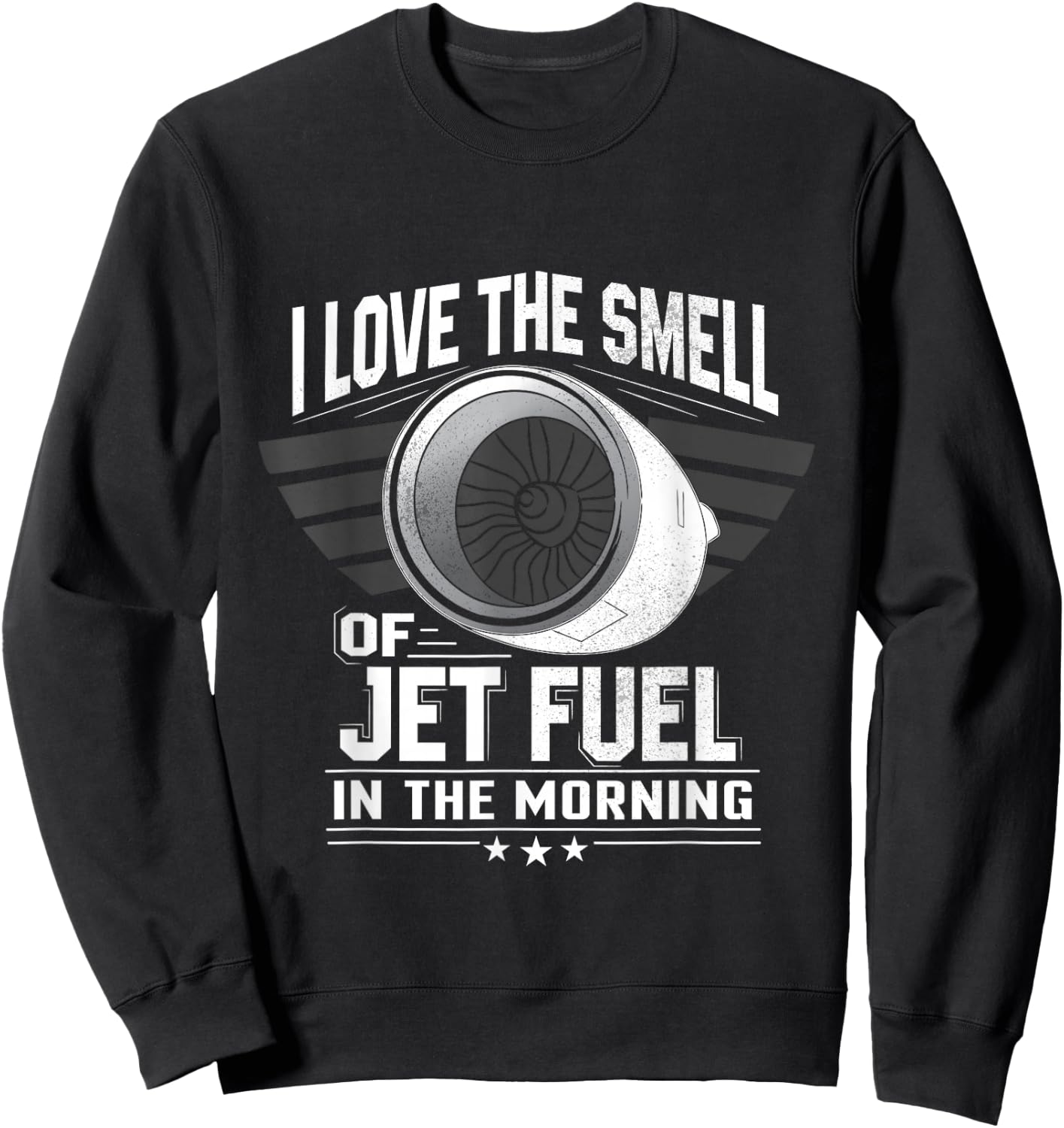 I Love the Smell of Jet Fuel in the Morning Shirt Aircraft Sweatshirt - Sweatshirt | Black