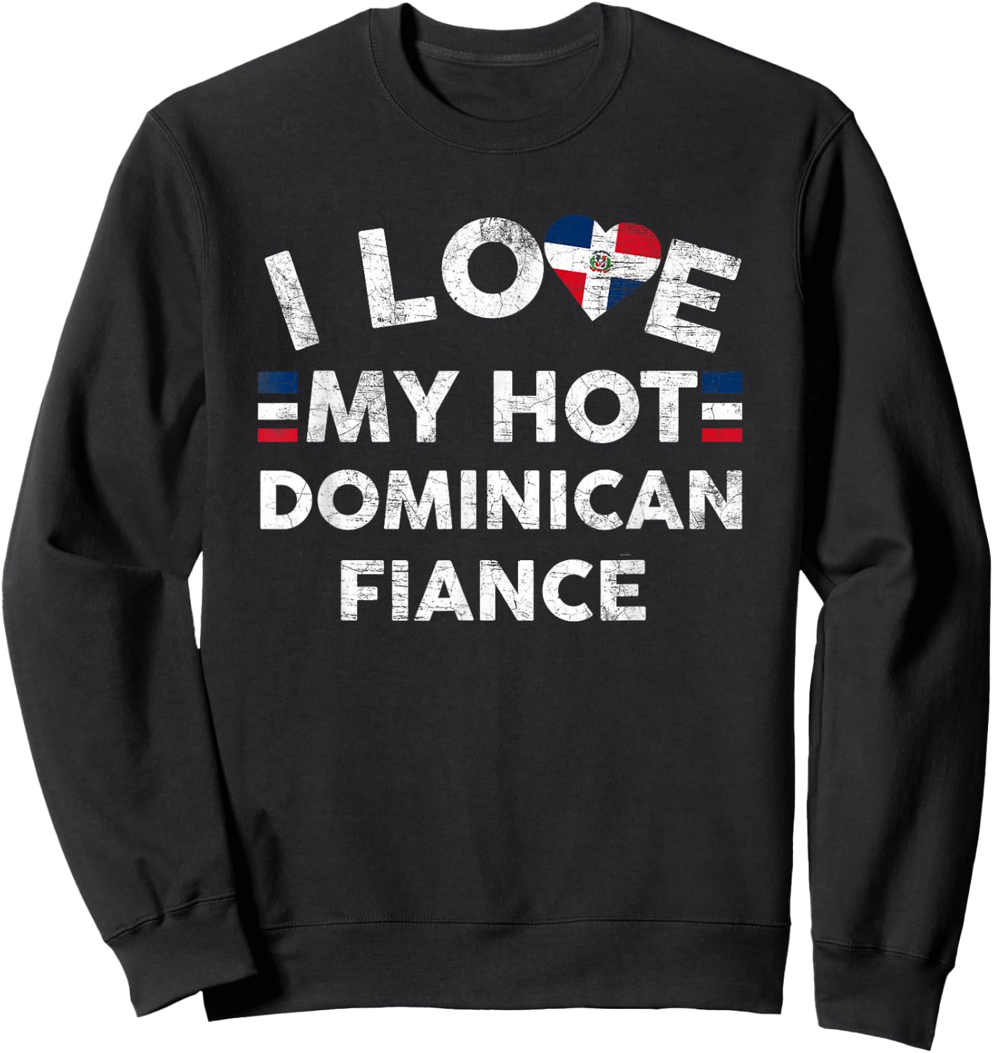 I Love My Hot Dominican Fiance T Shirt - Engagement Couple Sweatshirt - Sweatshirt | Black