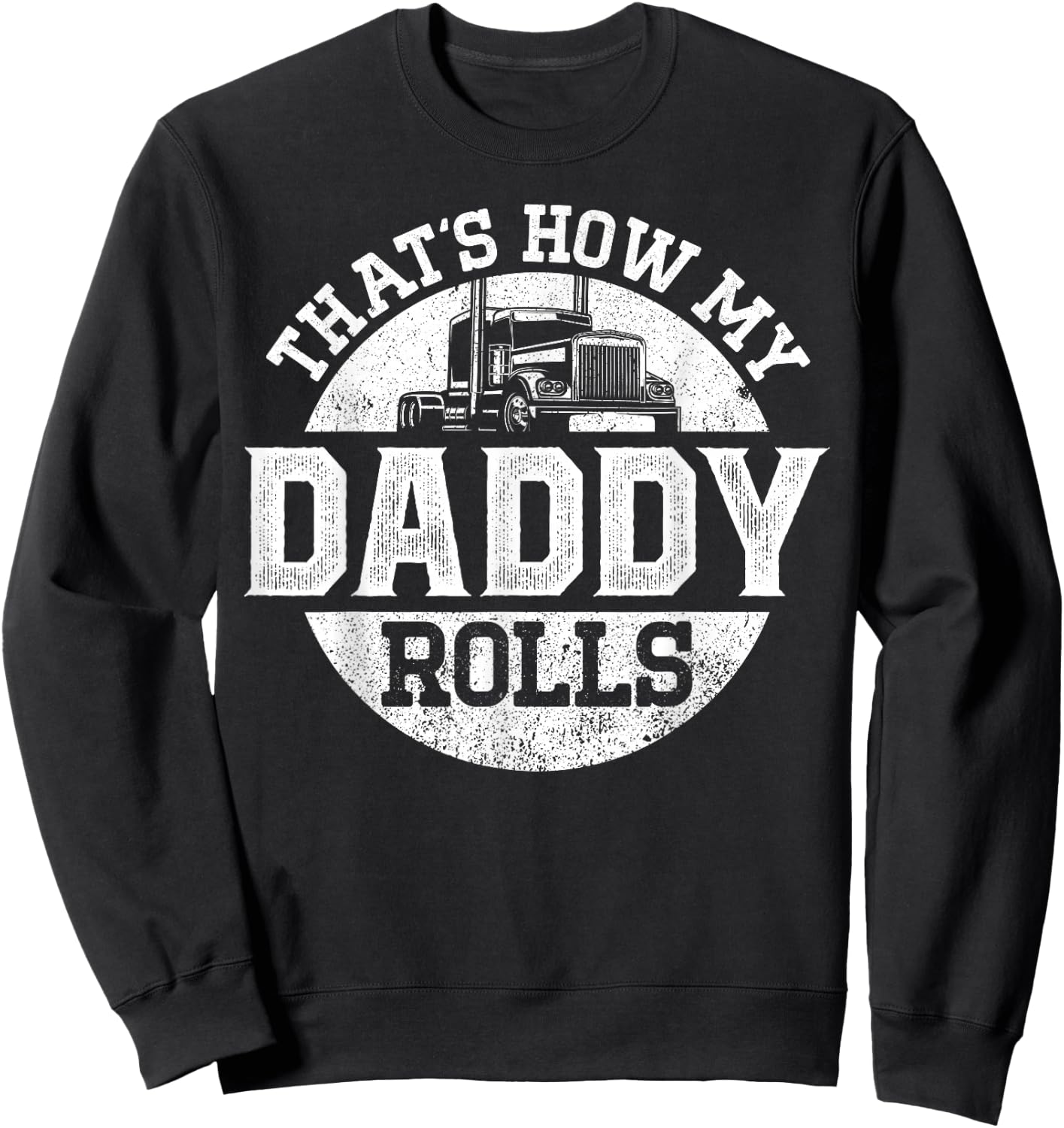 Trucker Truck Driver Dad Son Daughter Vintage That'S How My Sweatshirt - Sweatshirt | Black