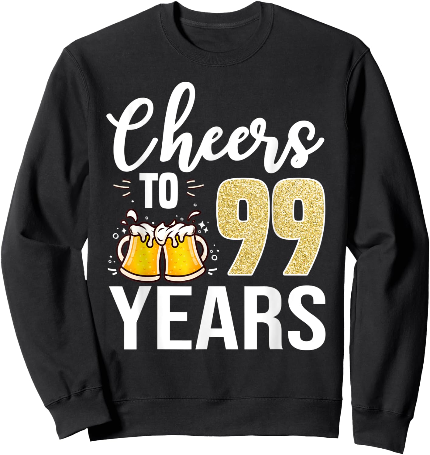 99th Birthday Cheers To 99 Years Old Beer Sweatshirt - Sweatshirt | Black