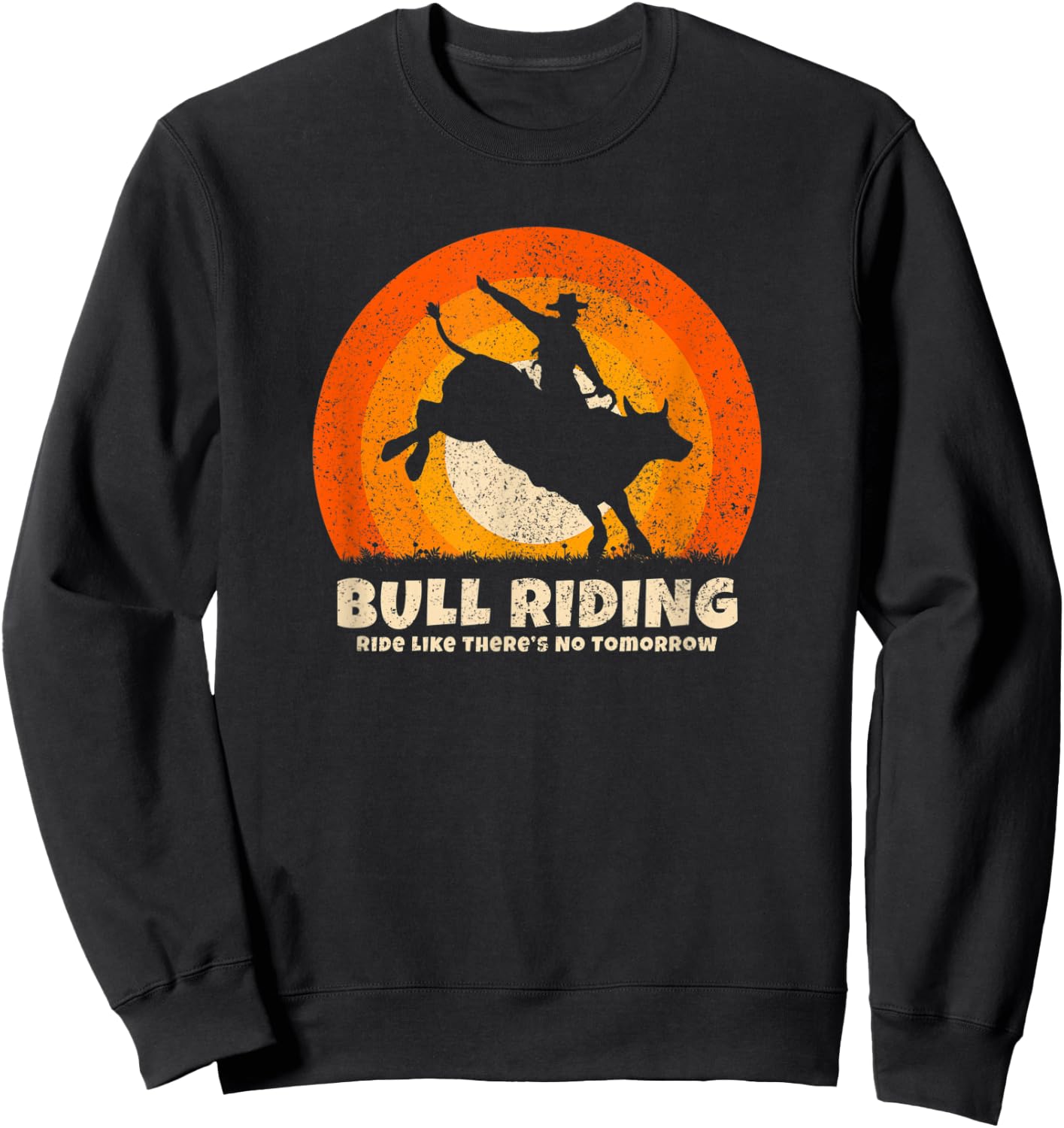 Ride like there is no tomorrow Rodeo Bull Rider Bull Riding Sweatshirt - Sweatshirt | Black