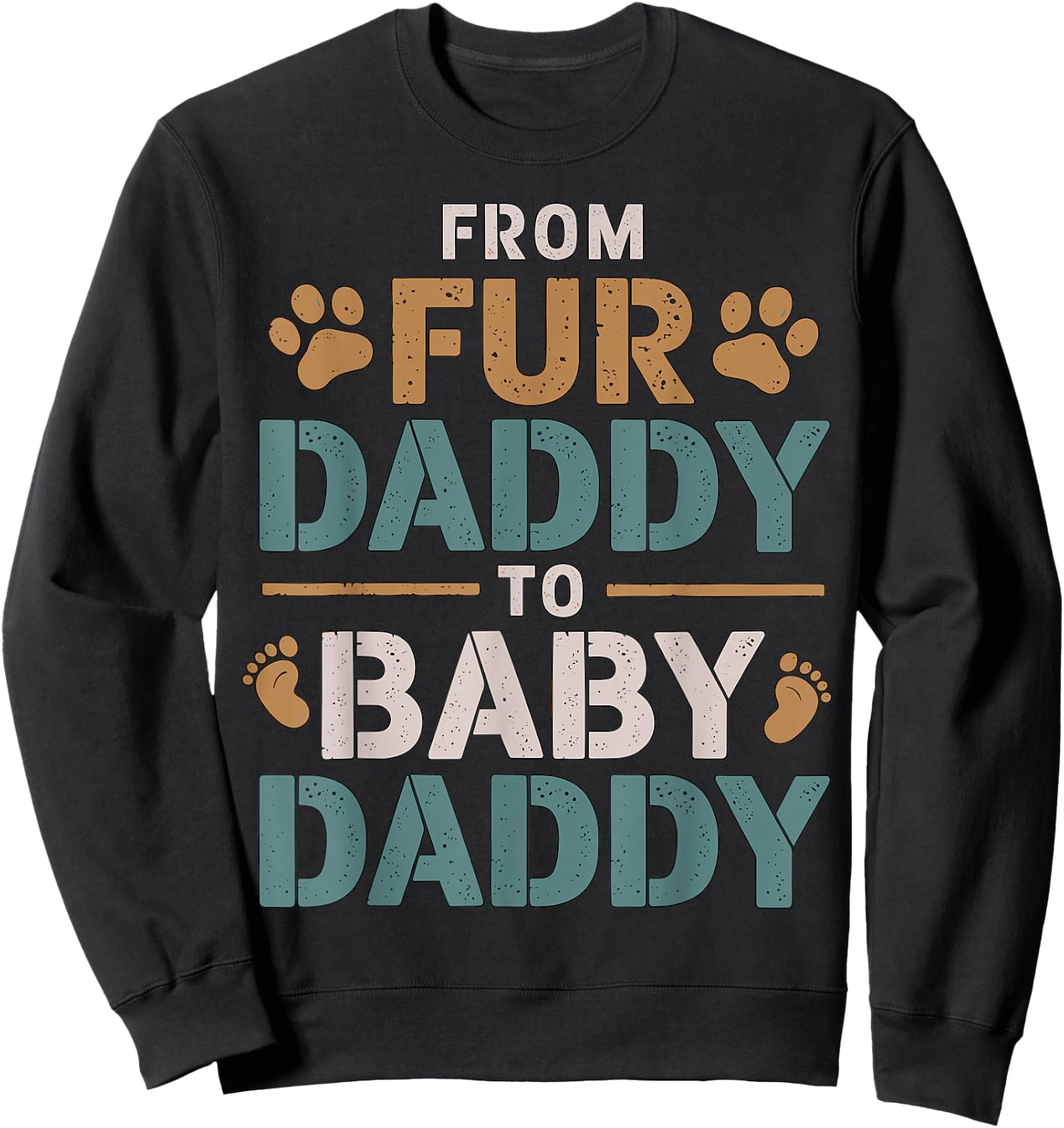 From Fur Daddy to Baby Daddy Baby Announcement Sweatshirt - Sweatshirt | Black