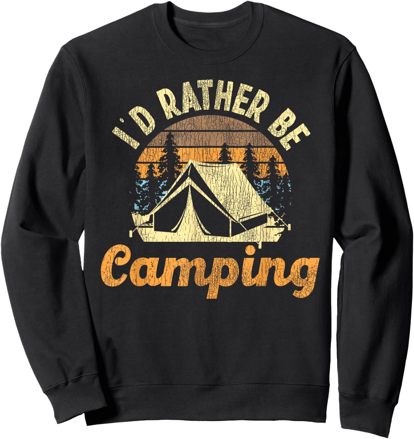 I'd Rather Be Camping Tent Retro Vintage Sweatshirt - Sweatshirt | Black