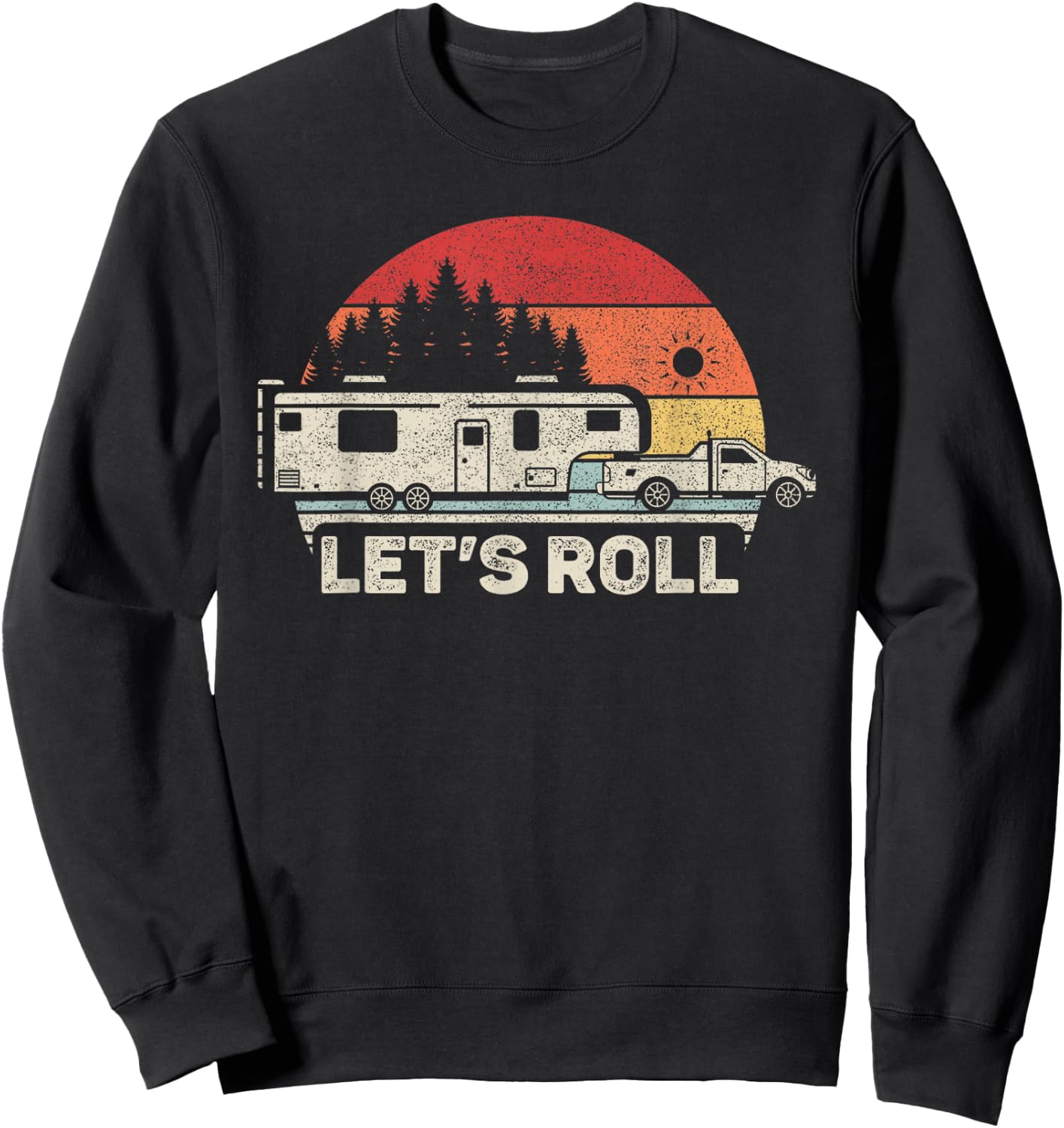 Vintage Retro Lets Roll Camping 5th Wheel Camper RV Vacation Sweatshirt - Sweatshirt | Black