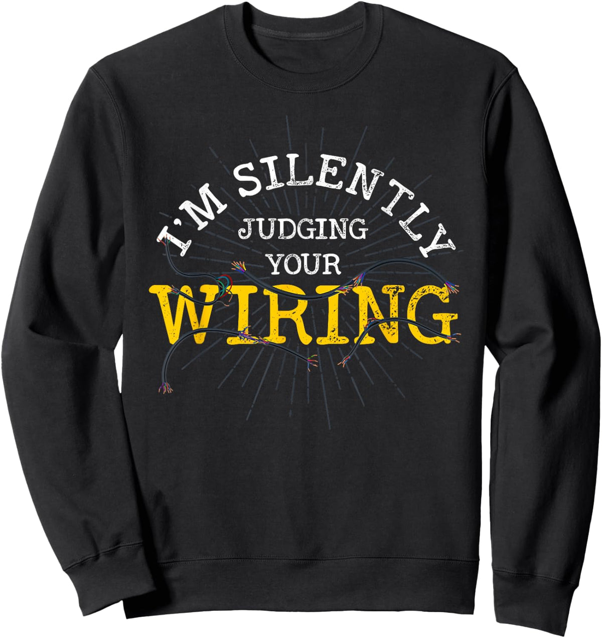 Im Silently Judging Your Wiring Lineman Funny Electrician Sweatshirt - Sweatshirt | Black