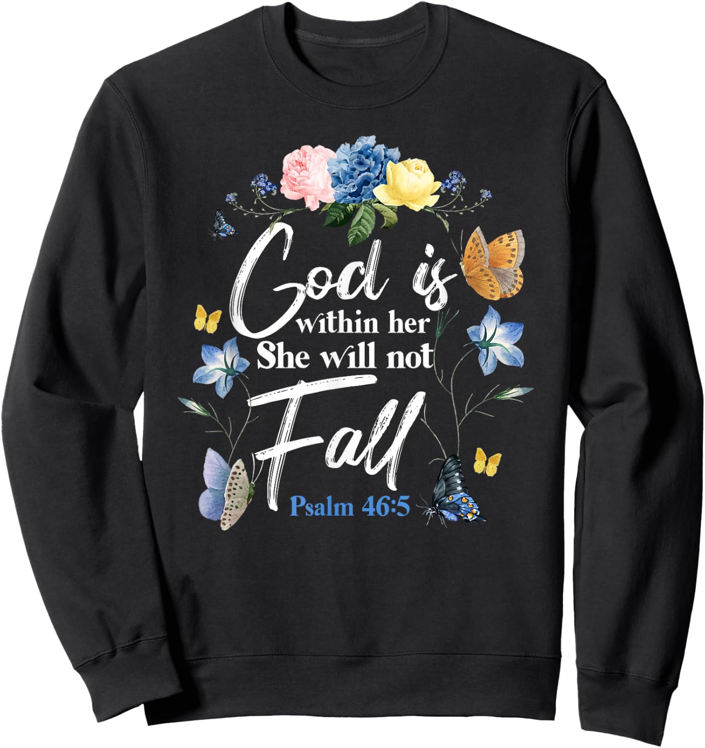 Christian Bible Verse Quote Butterfly Rose Flower Psalm 46:5 Sweatshirt - Sweatshirt | Black