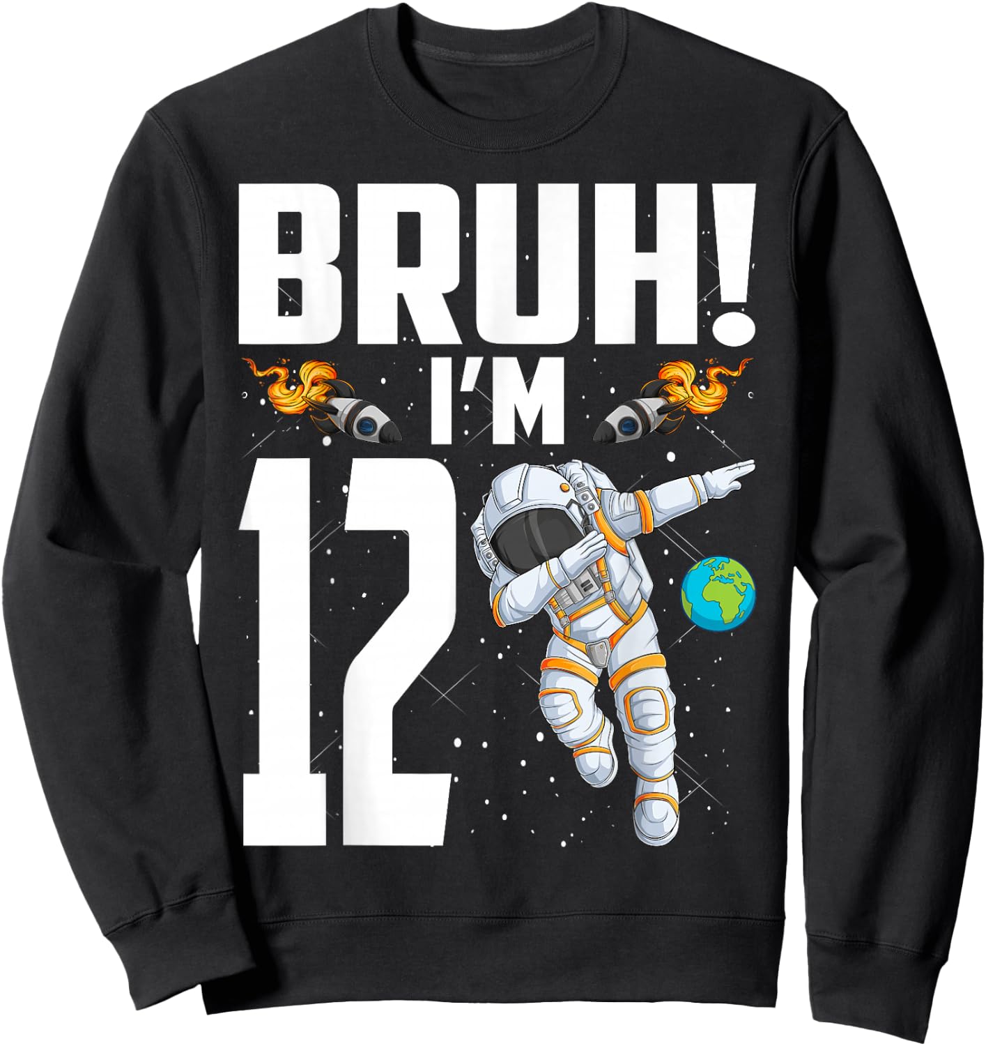 12th Birthday Astronaut Bruh I'm 12 Years Old Birthday Sweatshirt - Sweatshirt | Black