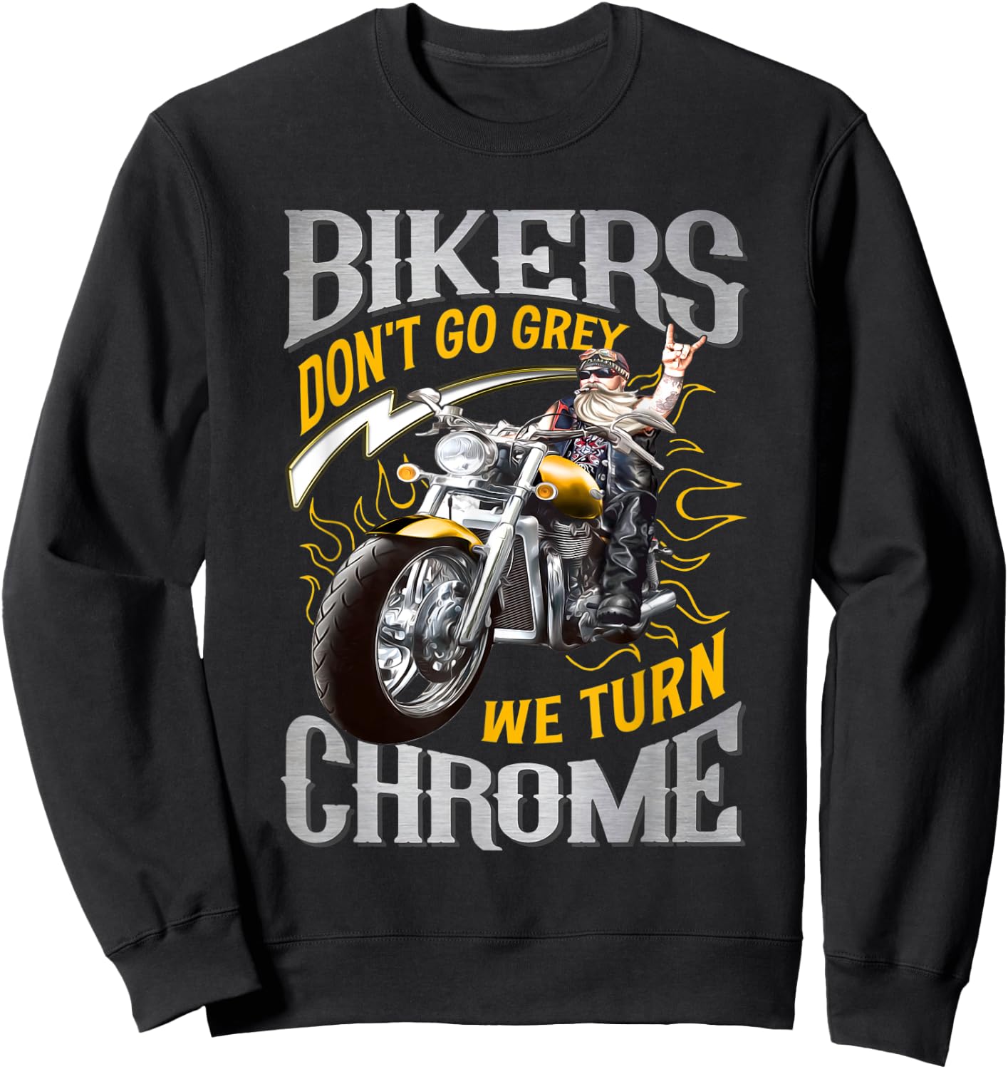 Bikers Don't Go Grey They Turn Chrome Biker Motorcycle Sweatshirt - Sweatshirt | Black