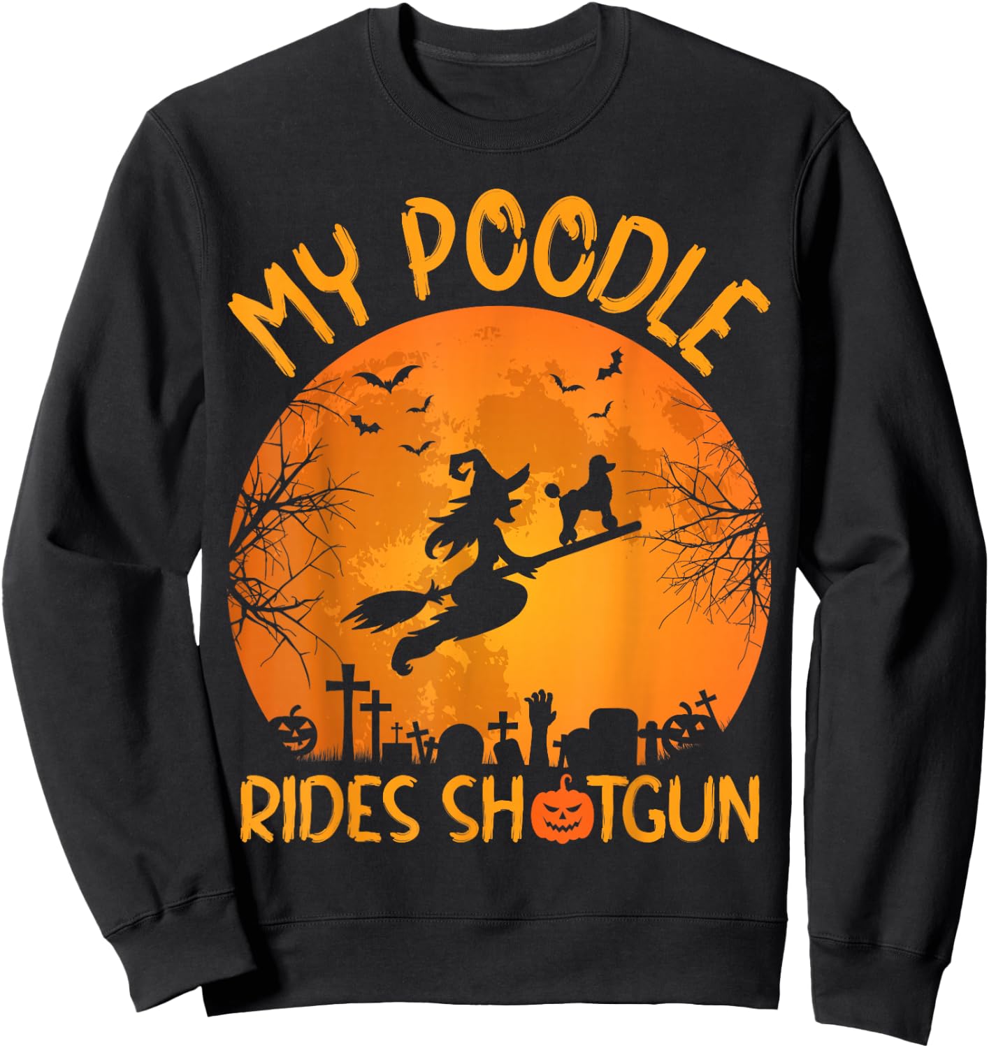 Funny My Poodle Riding Shotgun Witch Halloween Sweatshirt - Sweatshirt | Black