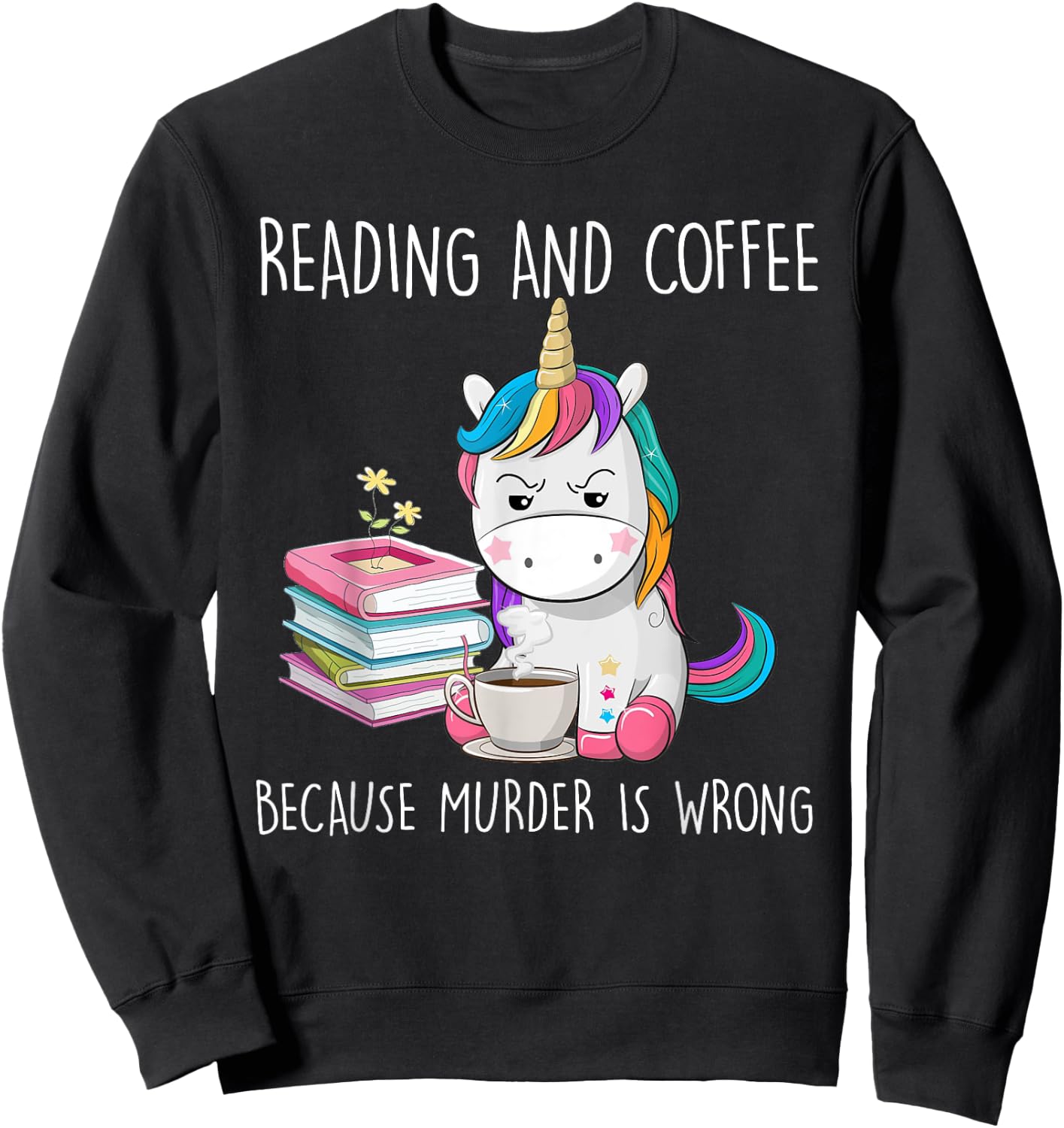 Funny Unicorn Reading And Coffee Because Murder Is Wrongs Sweatshirt - Sweatshirt | Black