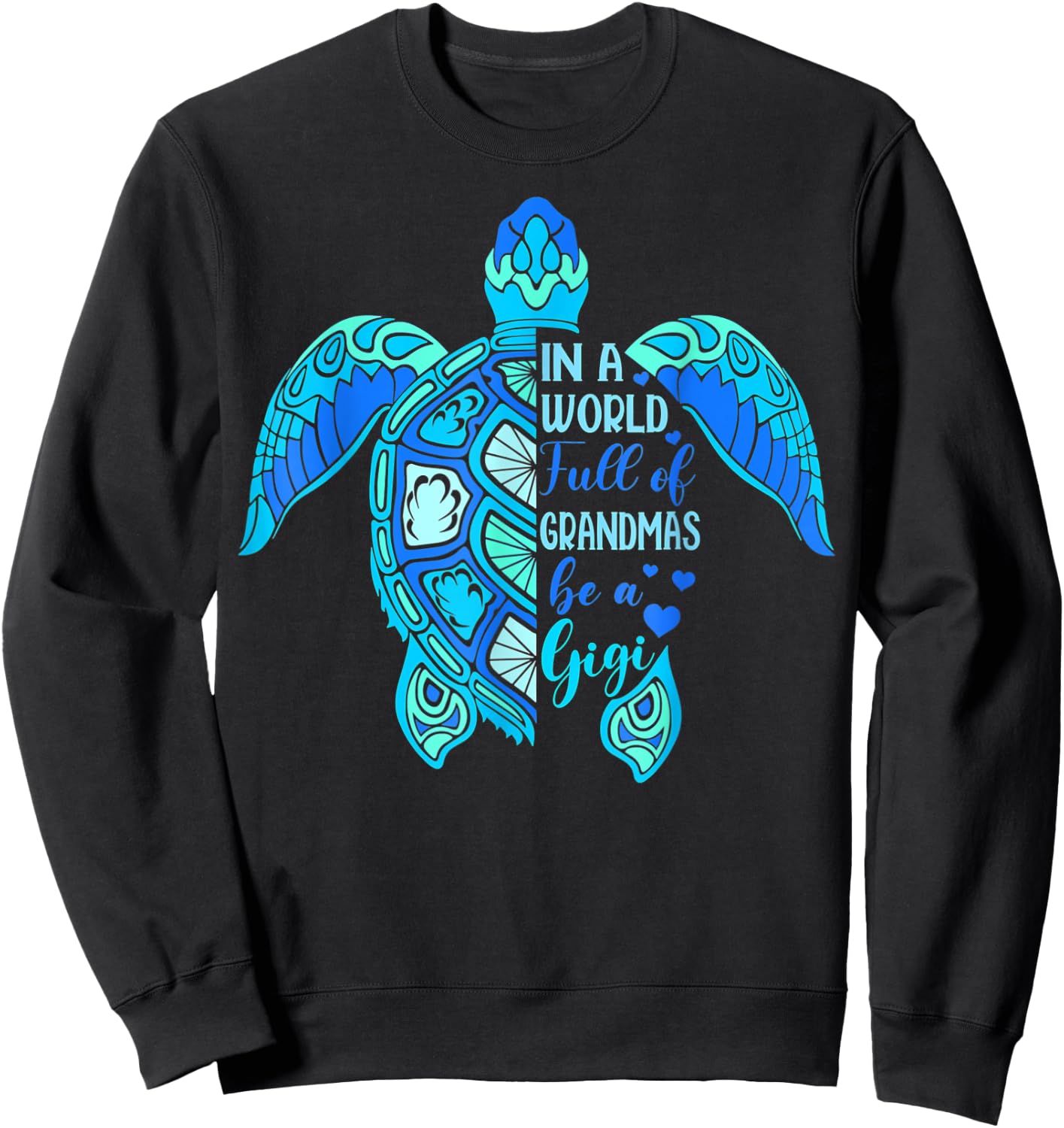 In A World Full Of Grandmas Be A Gigi Turtle Mother's Day Sweatshirt - Sweatshirt | Black