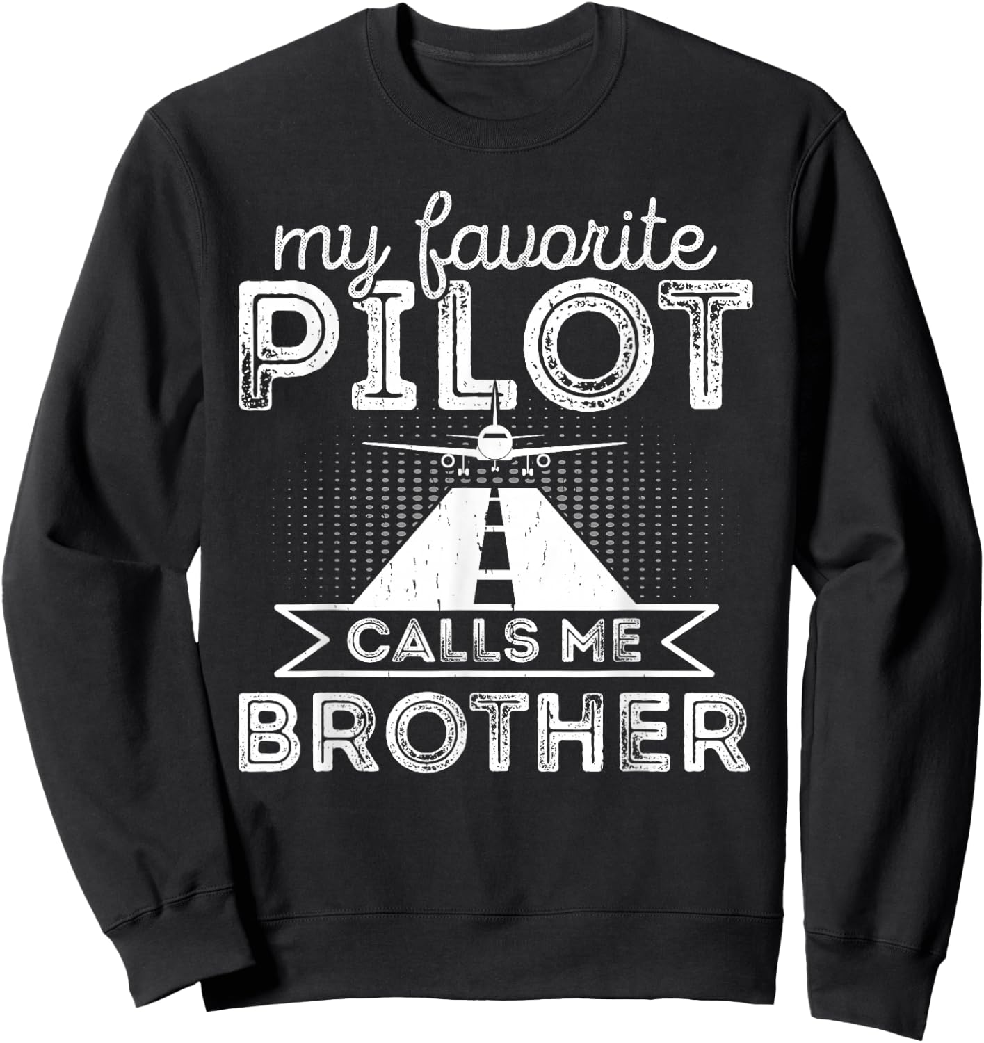 My Favorite Pilot Calls Me Brother Funny Airplane Pilot Bro Sweatshirt - Sweatshirt | Black