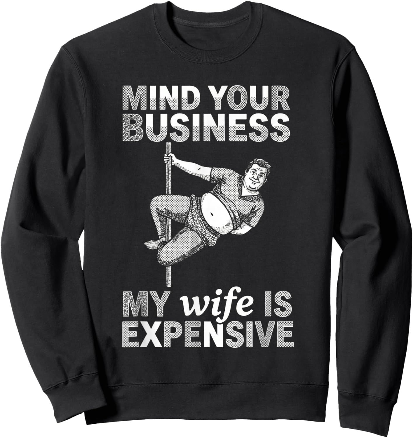 My Wife is Expensive Funny Pole Dancer Husband Sweatshirt - Sweatshirt | Black